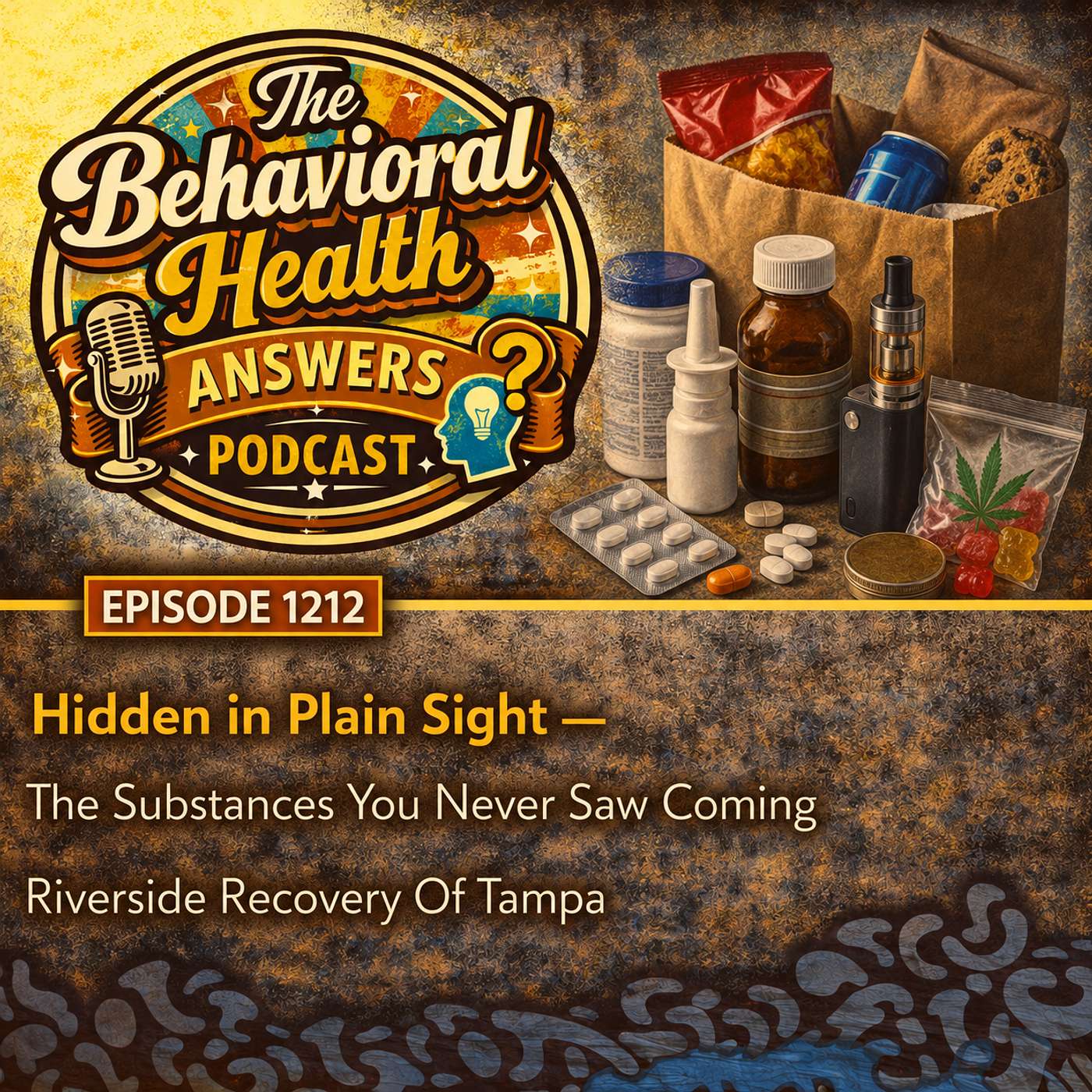 Episode 1212: Hidden in Plain Sight - The Substances You Never Saw Coming | Riverside Recovery Of Tampa episode artwork
