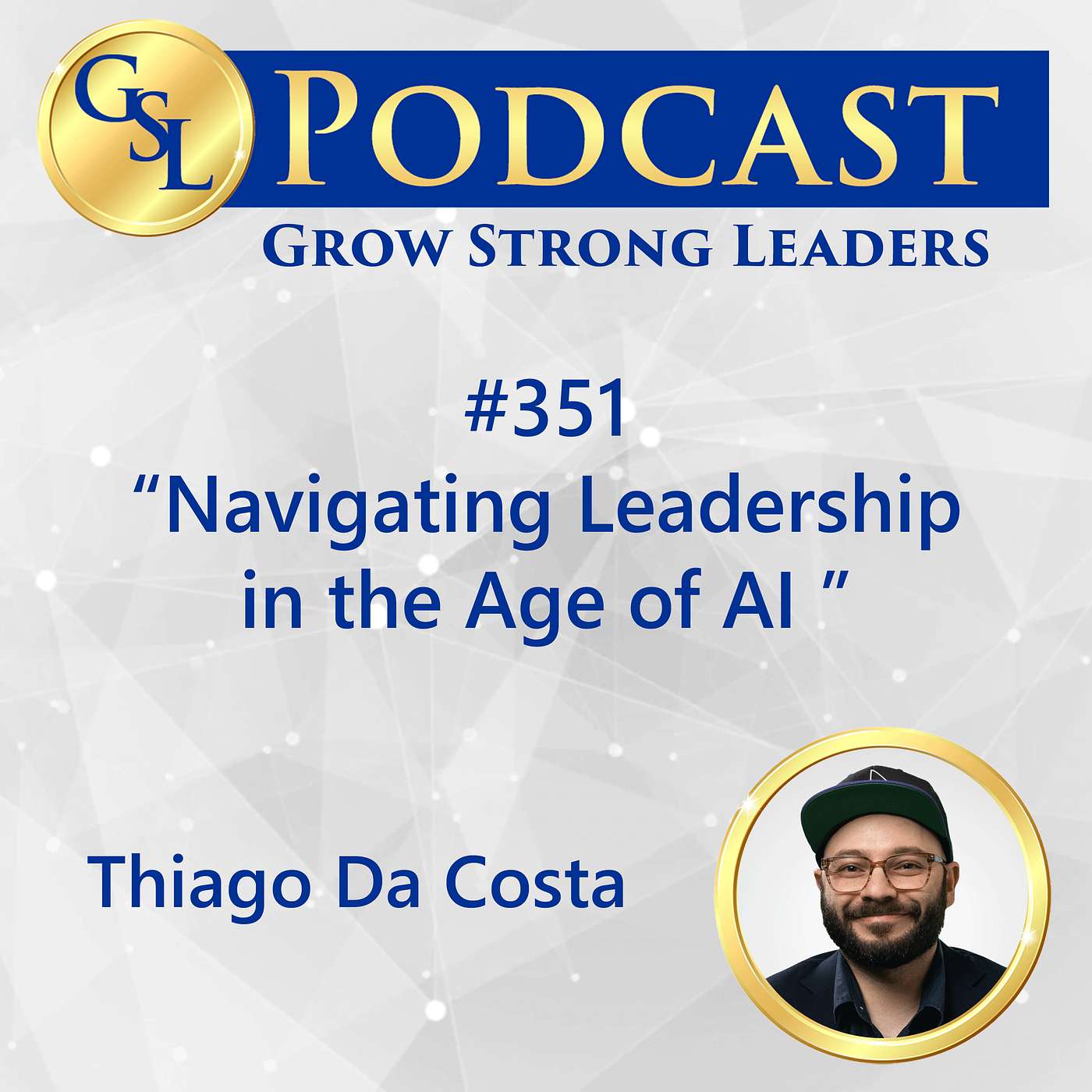 351: Navigating Leadership in the Age of AI