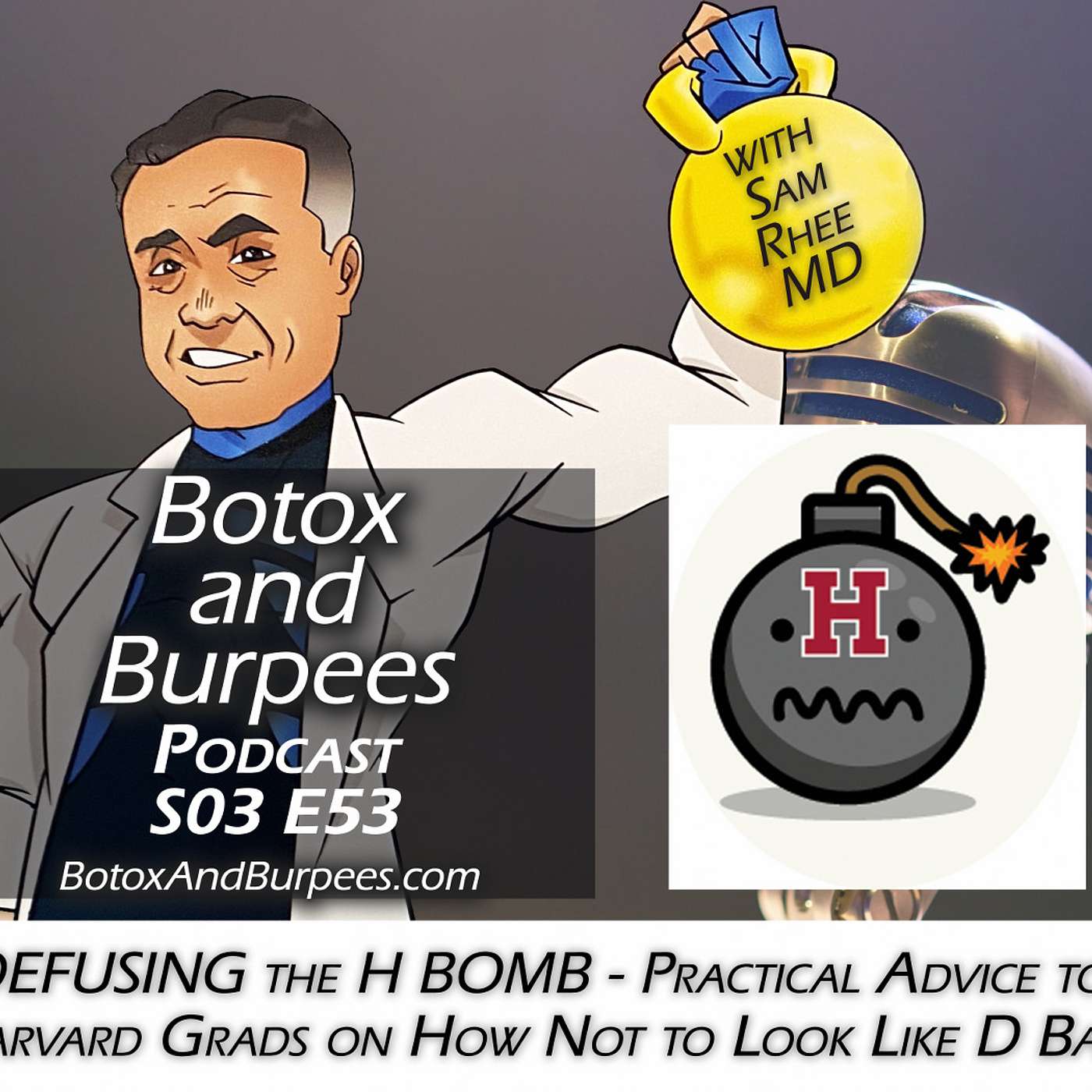 S03E53 DEFUSING the H BOMB - Practical Advice for Harvard Grads on How Not to Look Like D Bags episode artwork