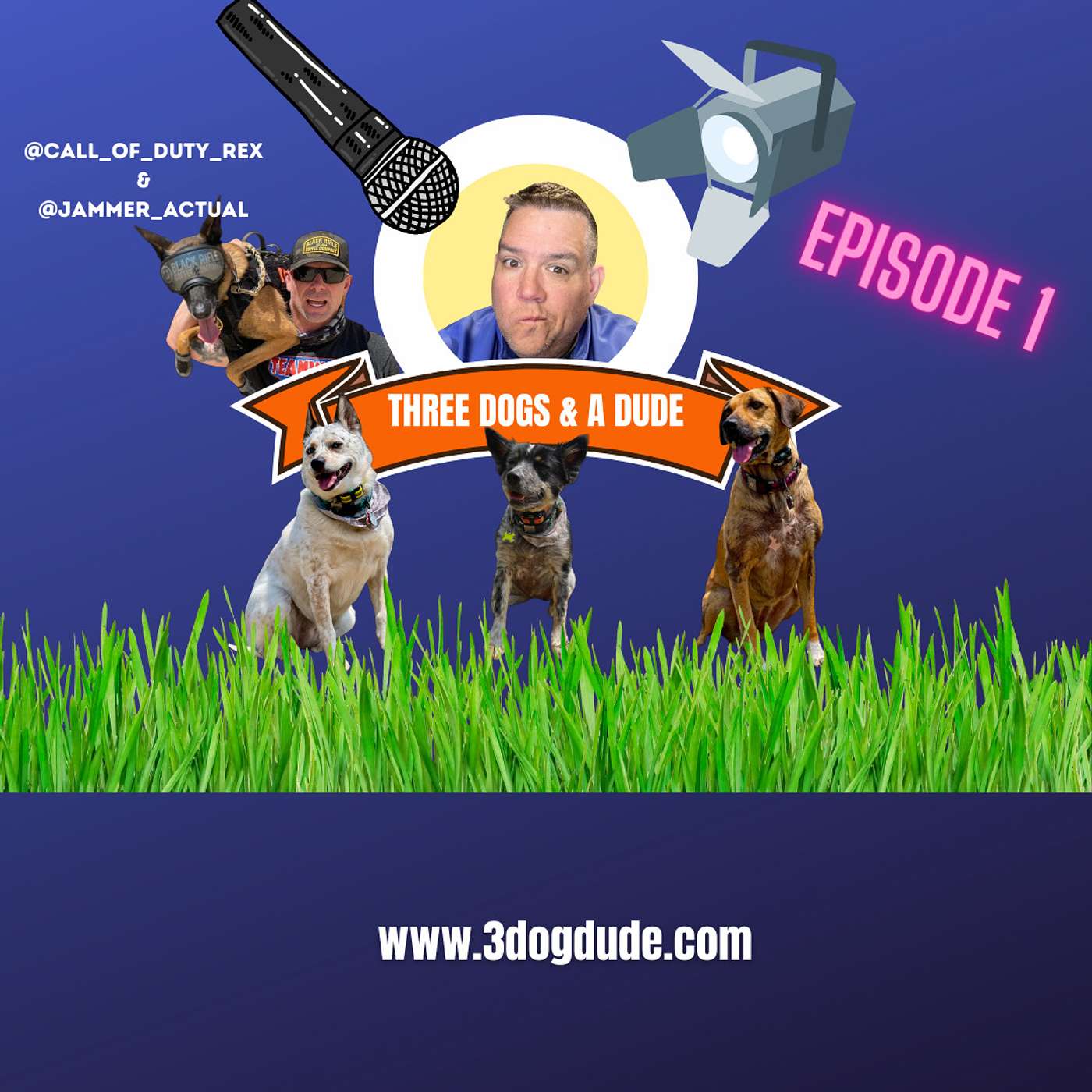 3 DOGS & A DUDE:  EPISODE 1 - @Call_Of_Duty_Rex & @Jammer_Actual episode artwork
