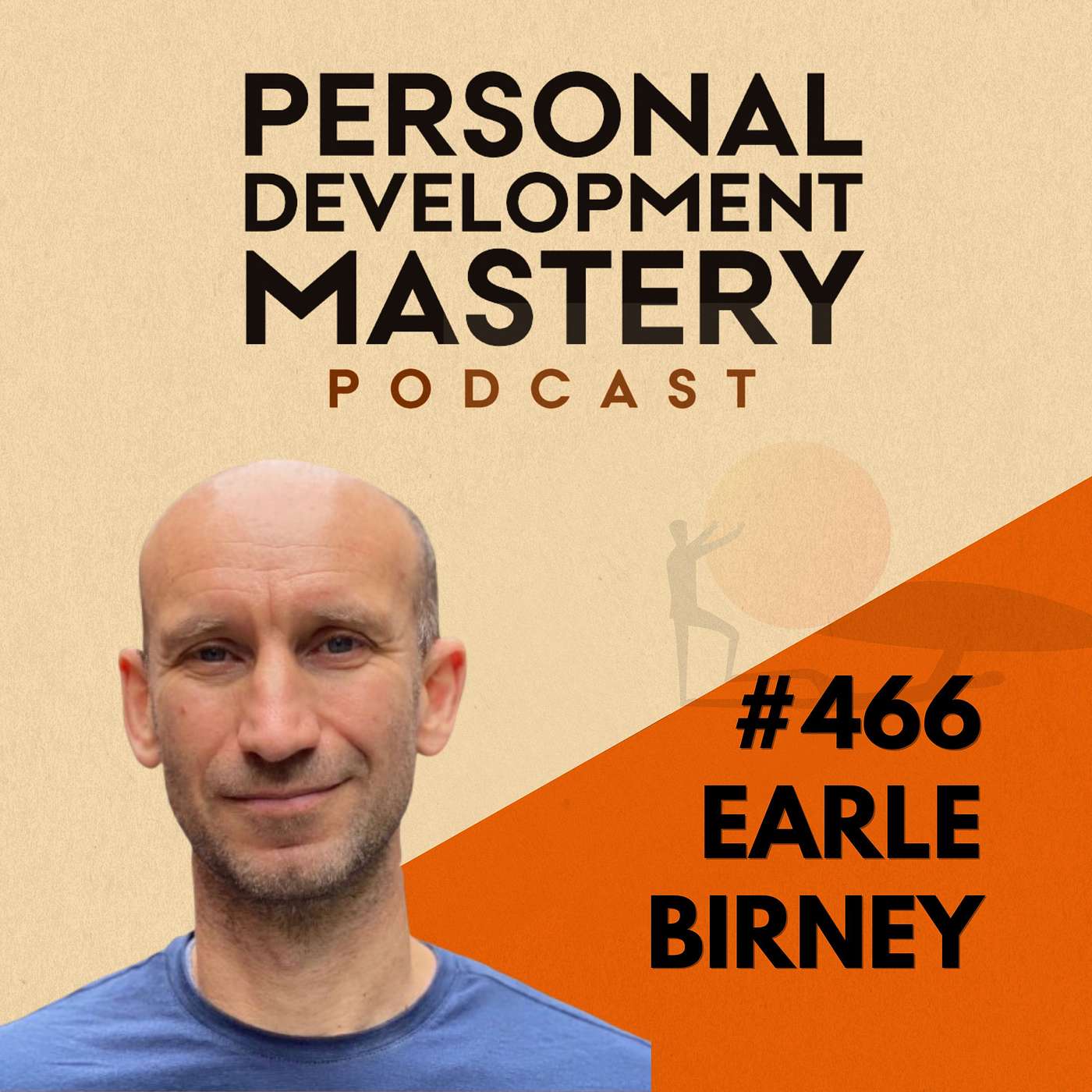 #466 From maximum security prison to a 3-year silent meditation retreat and the journey to self-mastery and fulfilment, with Earle Birney.