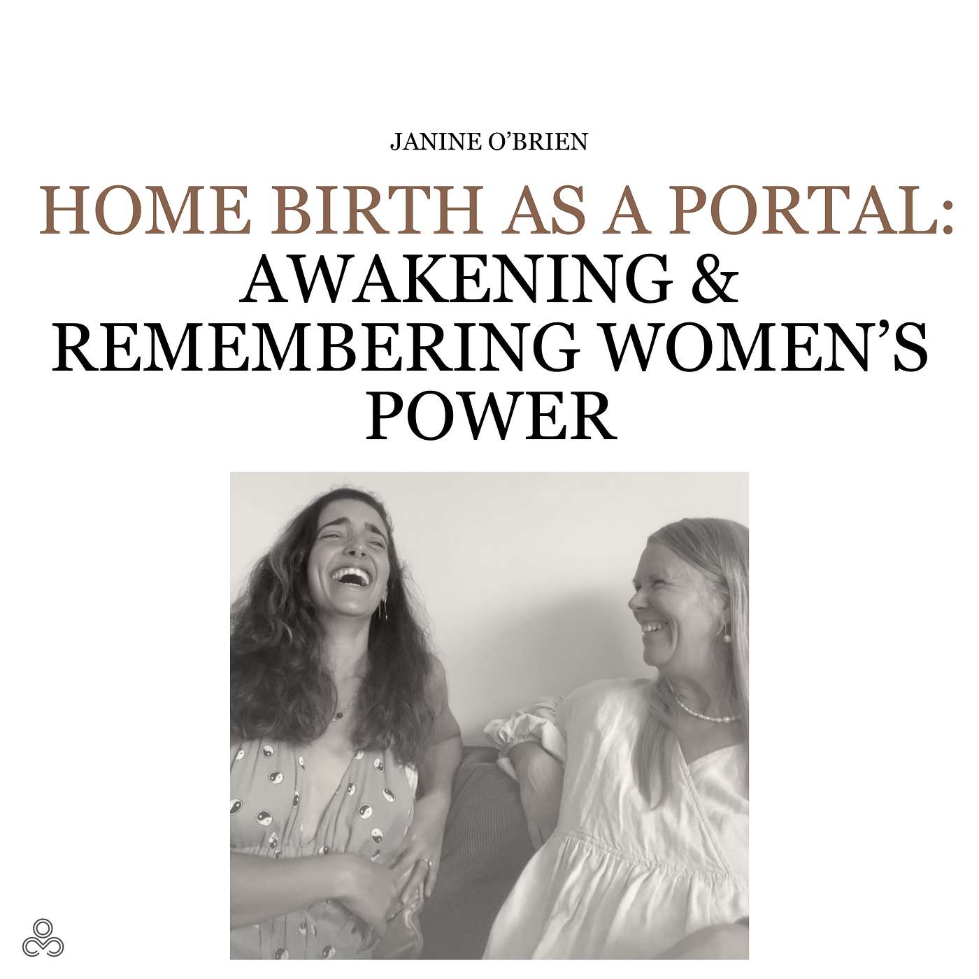 Home Birth as a Portal: Awakening & Remembering Women’s Power w/ Janine O'Brien #21 episode artwork