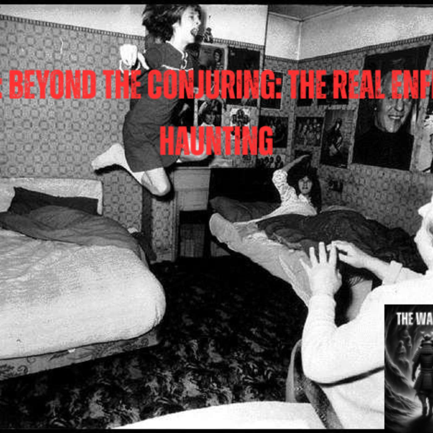 123: Beyond the Conjuring: The Real Enfield Haunting