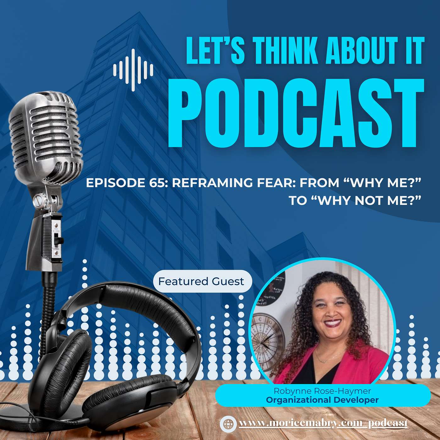 Episode 65: Reframing Fear: From “Why Me?” to “Why Not Me?” Episode 65: Reframing Fear: From “Why Me?” to “Why Not Me?”