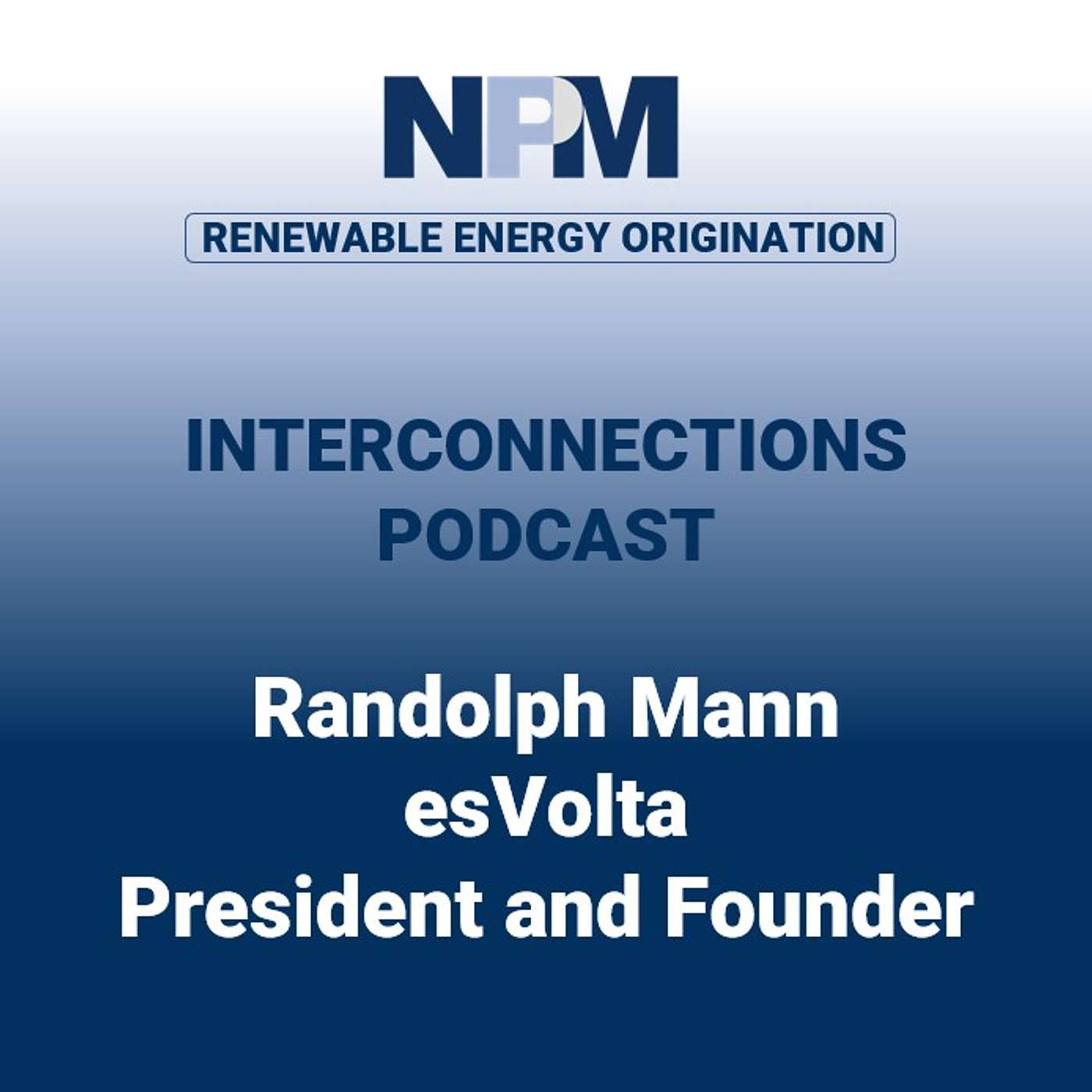 NPM Interconnections (US) - Episode 49: Randolph Mann | esVolta