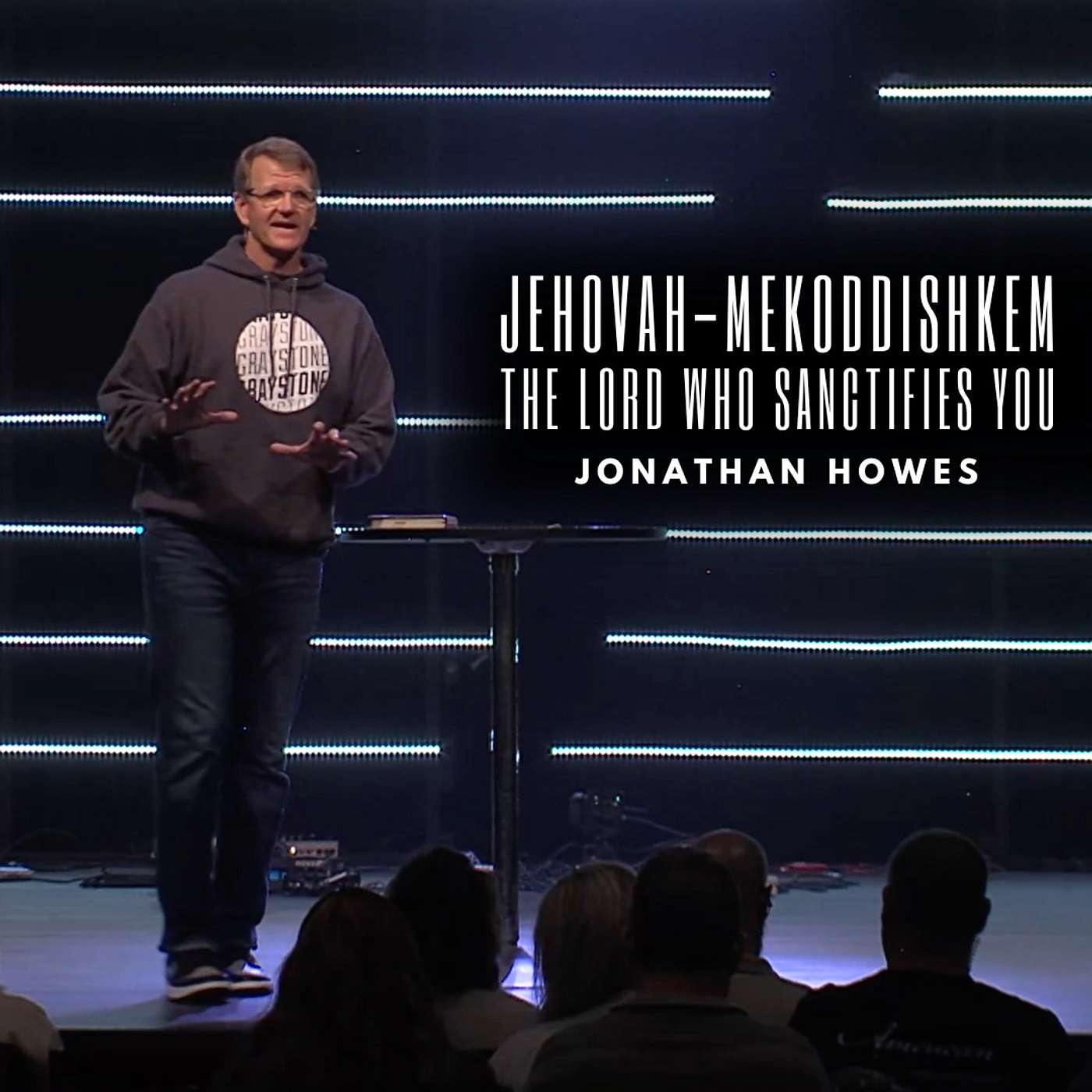 Jehovah Mekoddishkem: The Lord Who Sanctifies You | Jonathan Howes