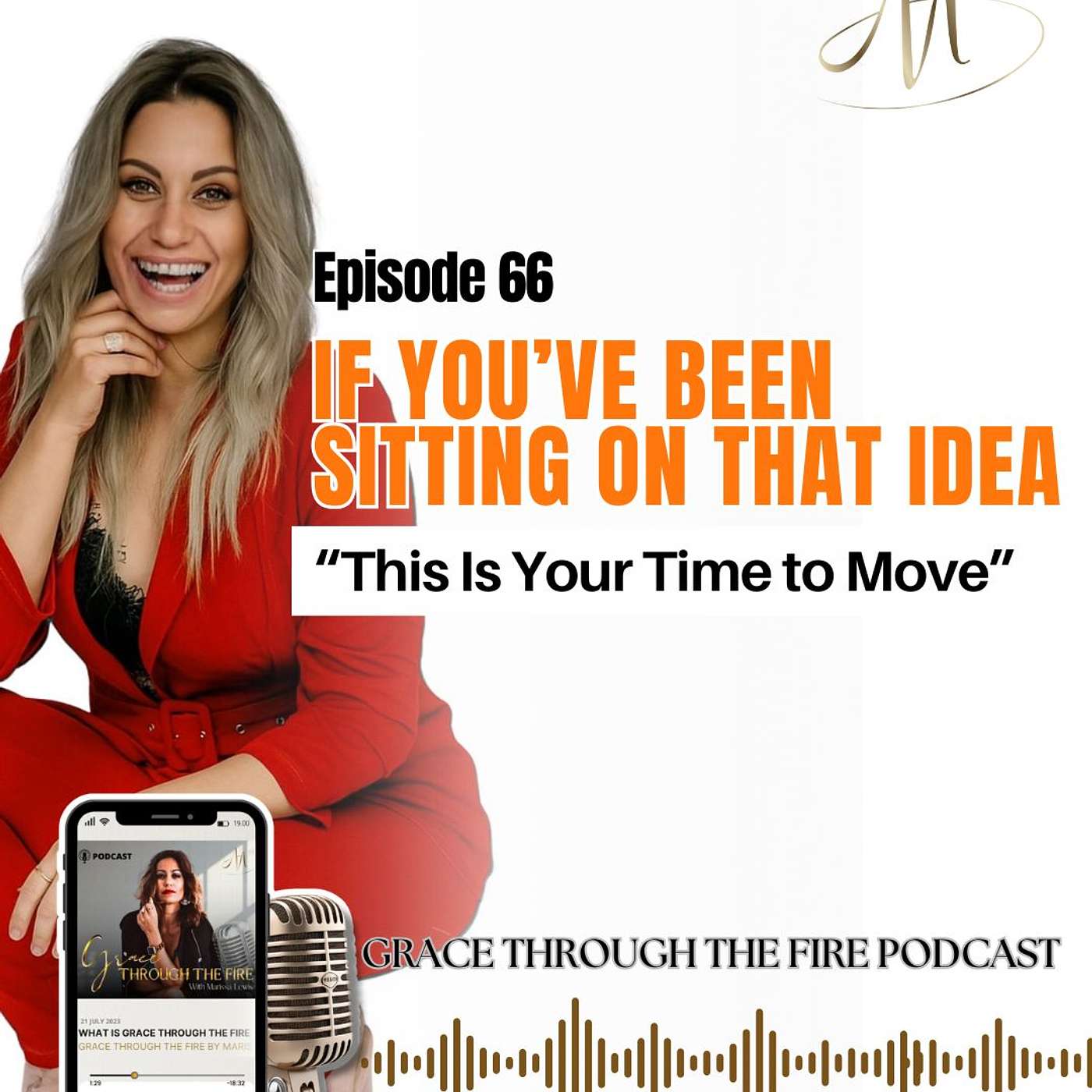 Episode 66: If You’ve Been Sitting on That Idea… This Is Your Time to Move