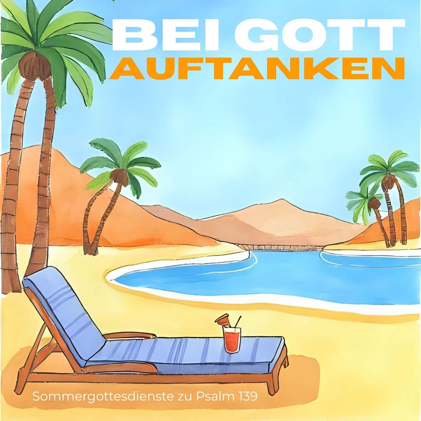 27.07.2025 - Bei Gott auftanken: Allgegenwärtig (Ps. 139, 7-12)