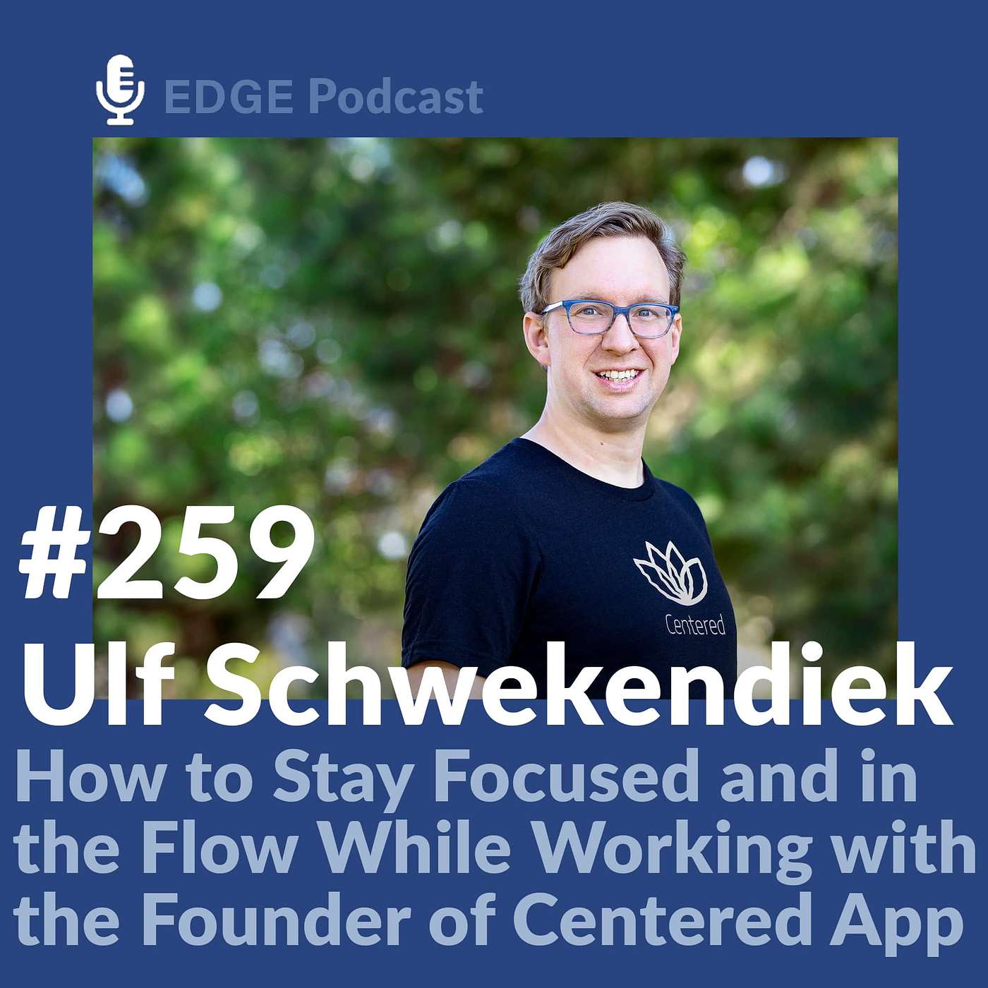 How to Stay Focused and in the Flow While Working with Ulf Schwekendiek Founder of Centered App