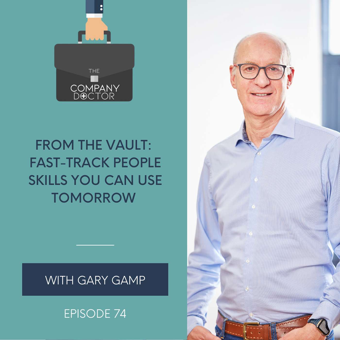 The Company Doctor - From The Vault: Fast-Track People Skills You Can Use Tomorrow #74