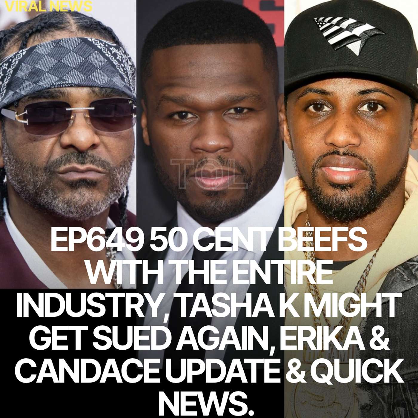 EP649 50 CENT BEEFS WITH THE ENTIRE INDUSTRY, TASHA K MIGHT GET SUED AGAIN, ERIKA & CANDACE UPDATE & QUICK NEWS EP649 50 CENT BEEFS WITH THE ENTIRE INDUSTRY, TASHA K MIGHT GET SUED AGAIN, ERIKA & CANDACE UPDATE & QUICK NEWS