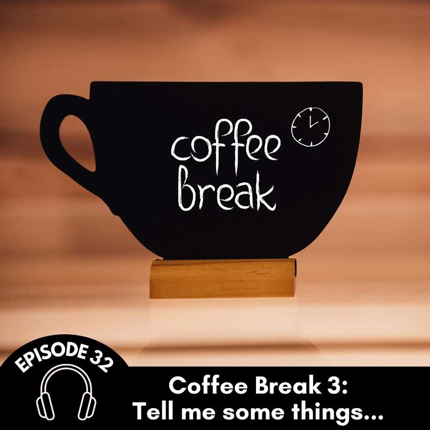 Episode 32: Coffee Break 3 - Tell me some things...