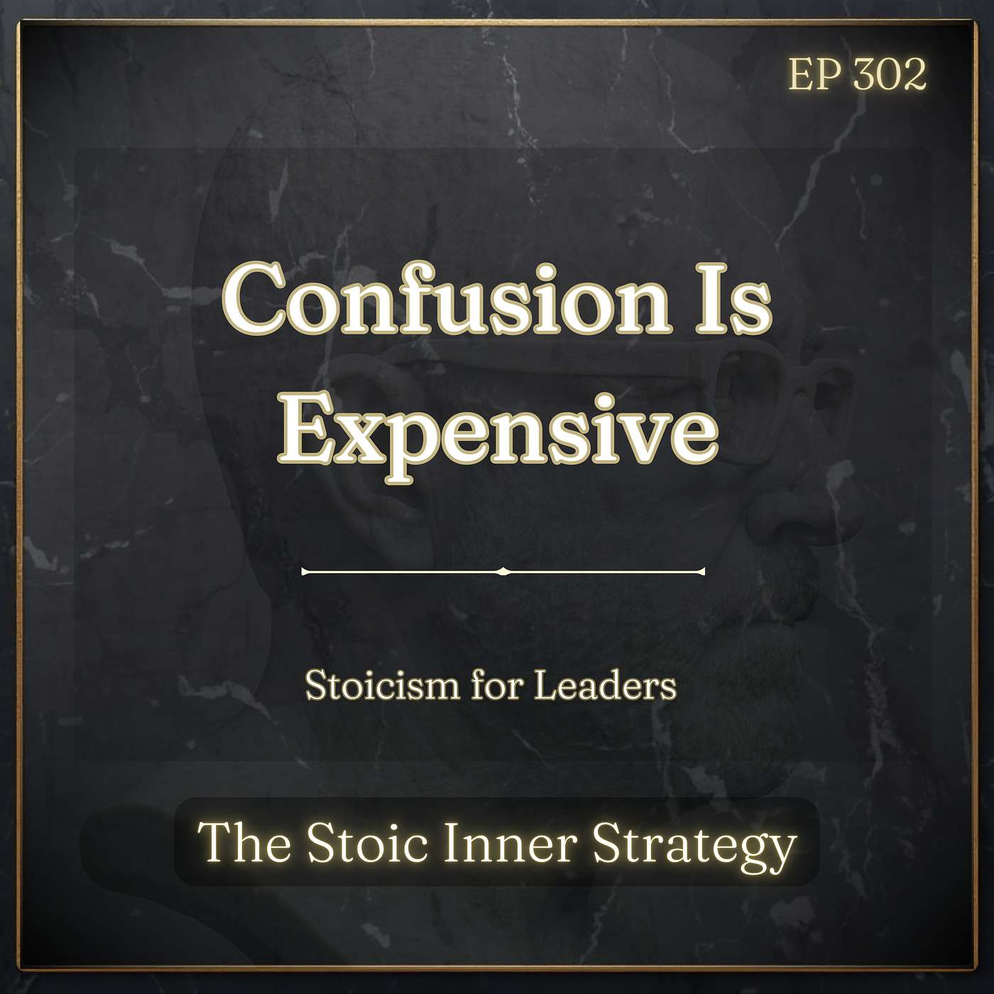 Ep 302 – Confusion Is Expensive episode artwork