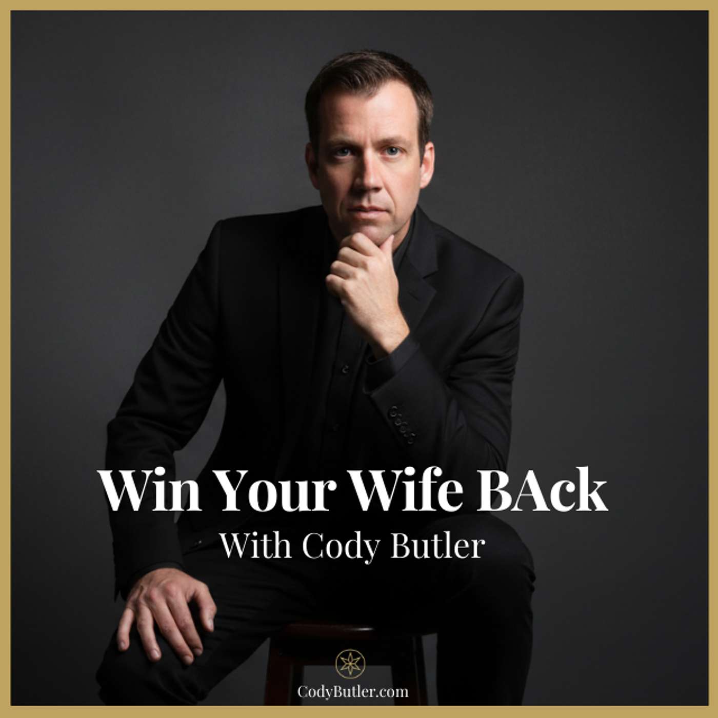 Win Your Wife Back And Save Your Marriage With Cody Butler