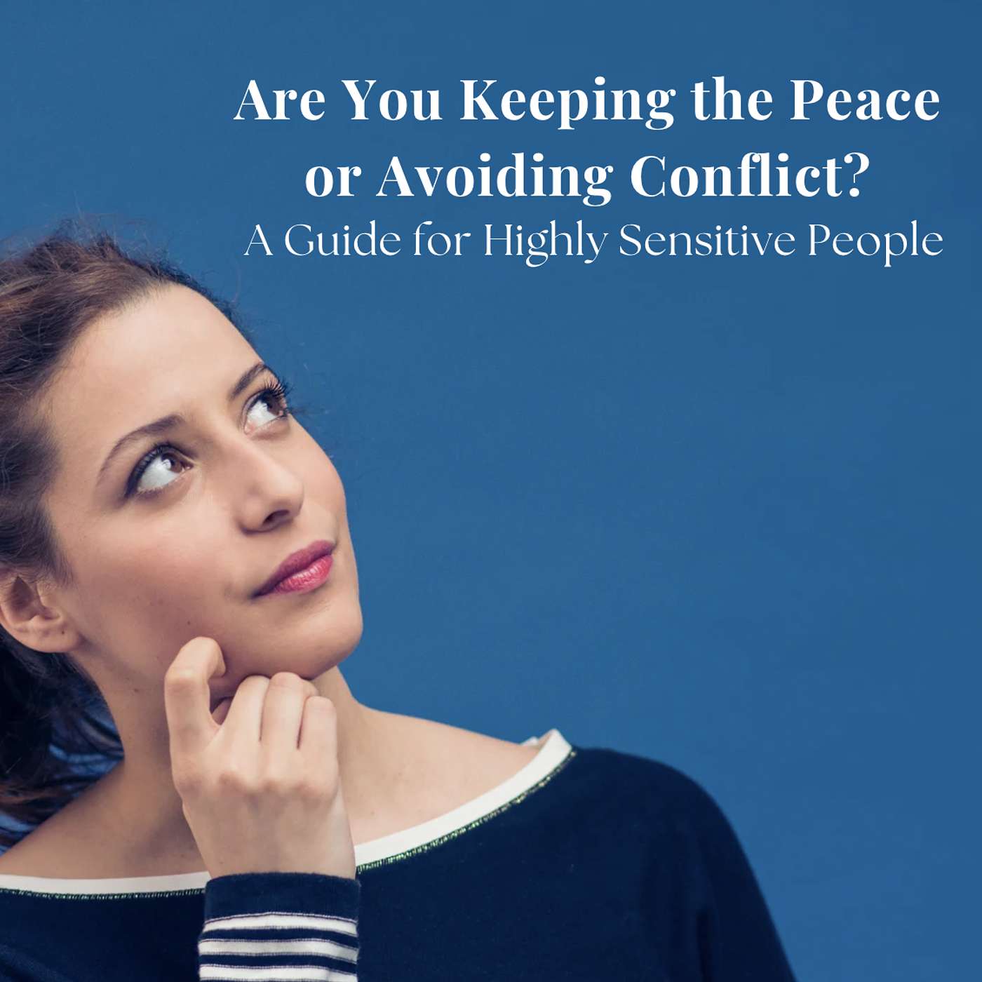 203: Are You Keeping the Peace or Avoiding Conflict? A Guide for Highly Sensitive People episode artwork