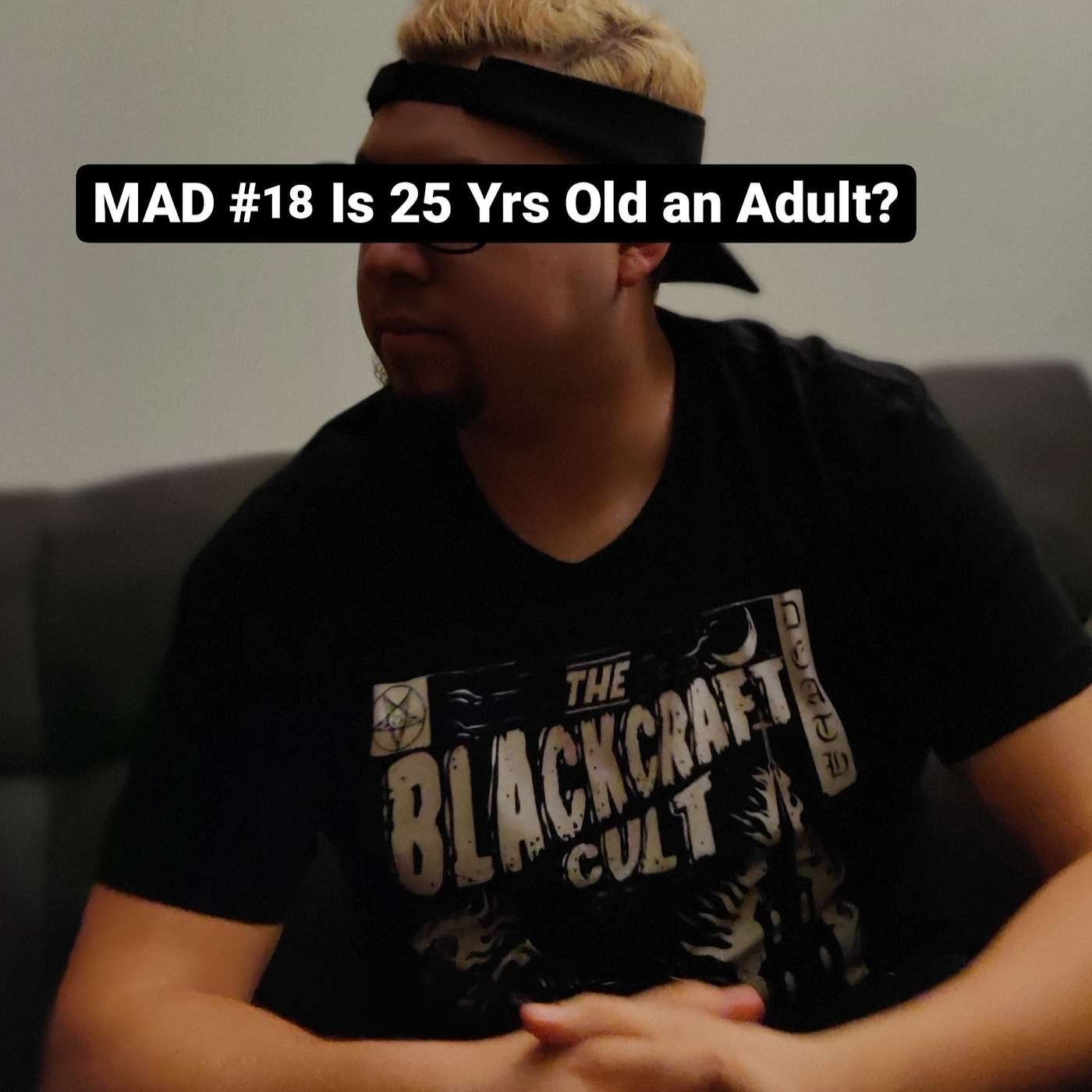 MAD #18 Is 25 Yrs Old an Adult?
