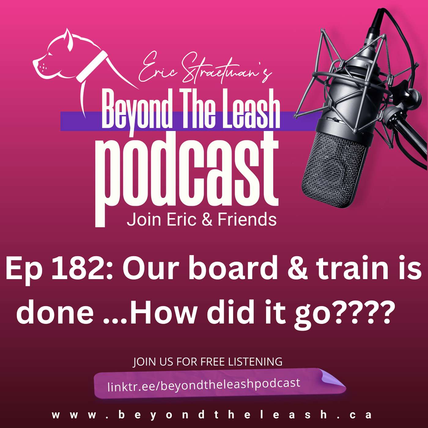 Ep 182: Our board & train is done ...How did it go????
