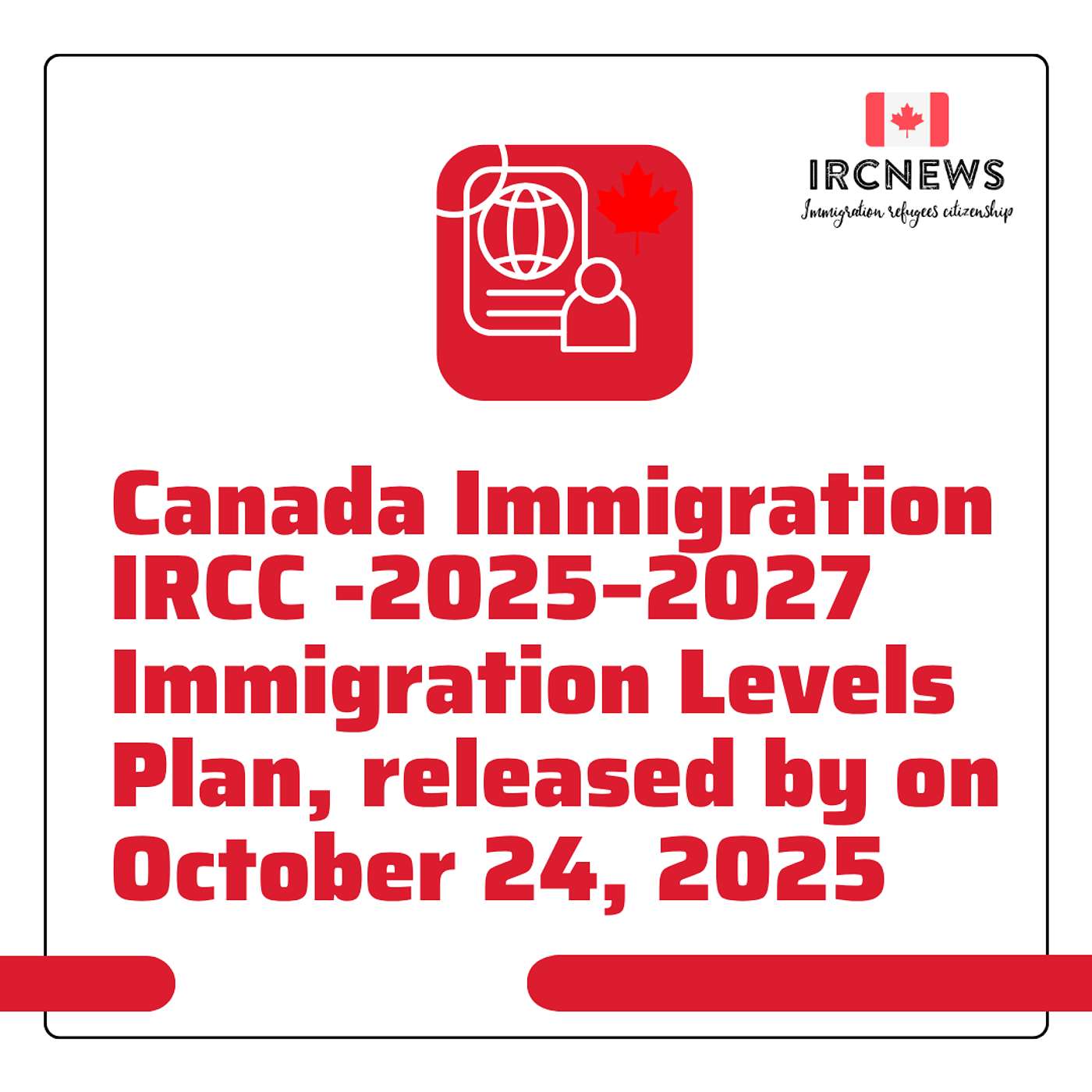 Canada Immigration IRCC -2025–2027 Immigration Levels Plan, released by on October 24, 2025