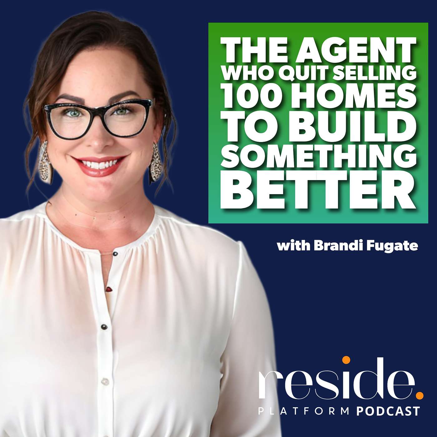 The Agent Who Quit Selling 100 Homes to Build Something Better with Brandi Fugate