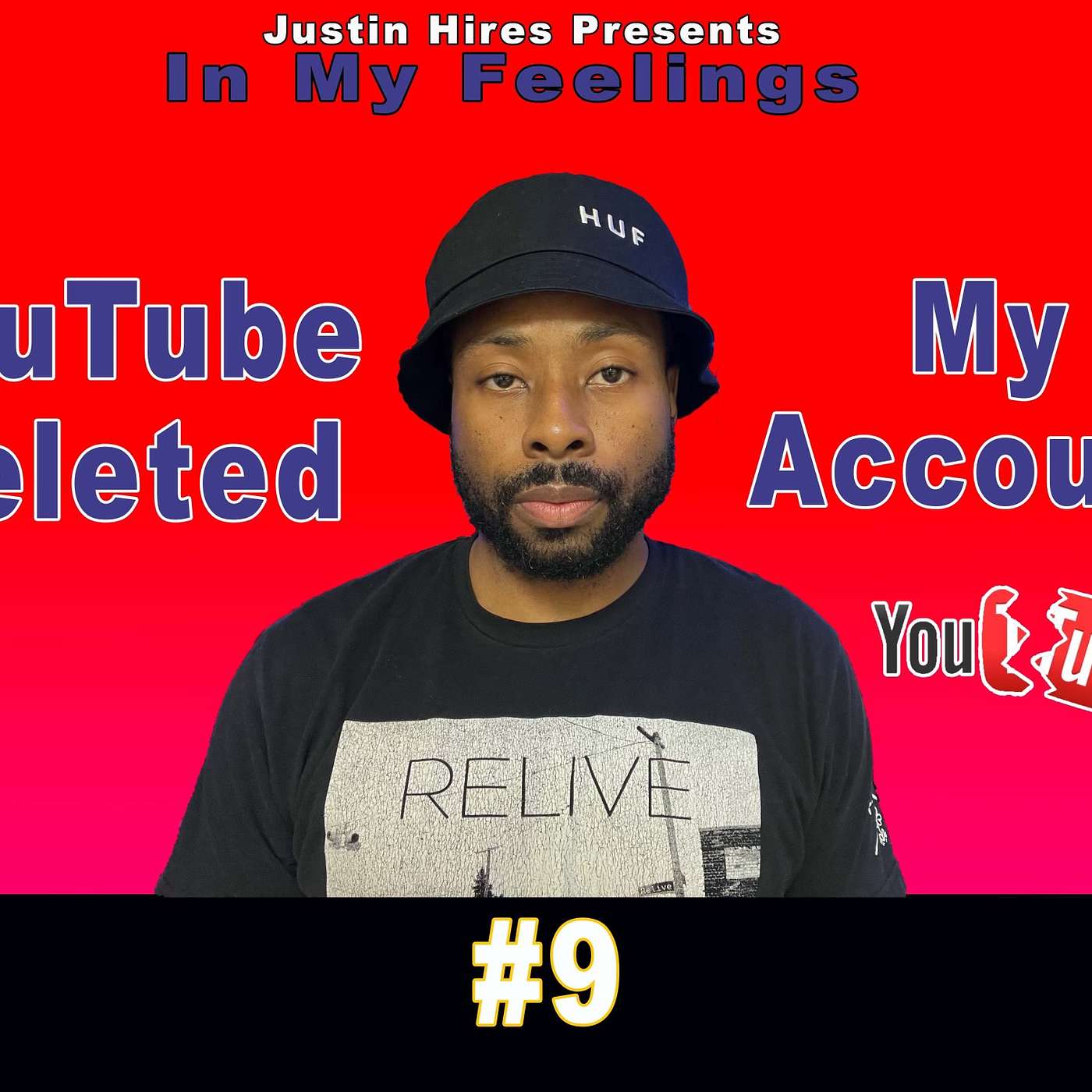 YOUTUBE DELETED MY ACCOUNT | In My Feelings #9 | Justin Hires