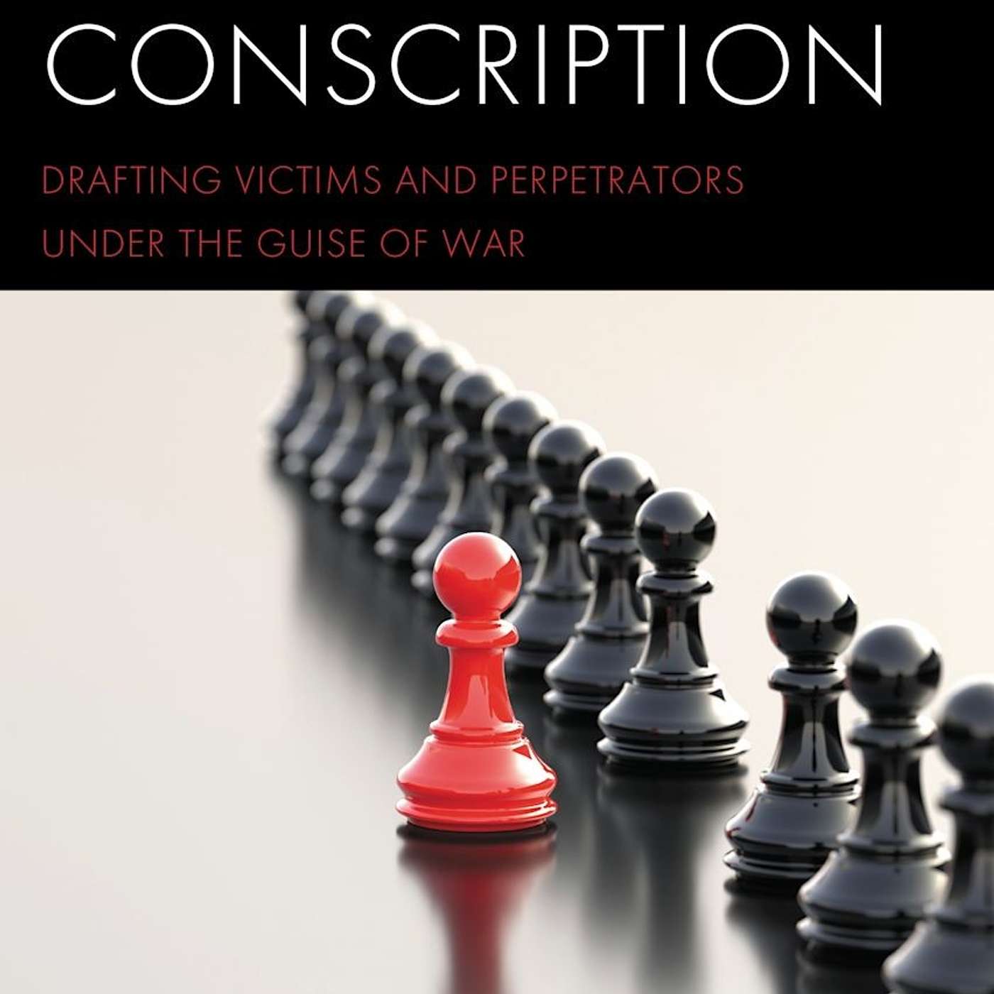 Christopher Harrison, *Genocidal Conscription: Drafting Victims and Perpetrators under the Guise of War*. Lanham, MD: Lexington Books, 2023. episode artwork