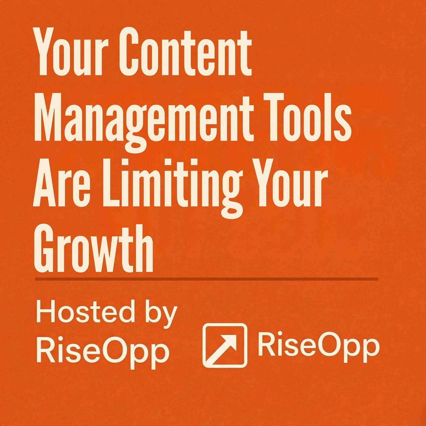 Your Content Management Tools Are Limiting Your Growth | RiseOpp episode artwork