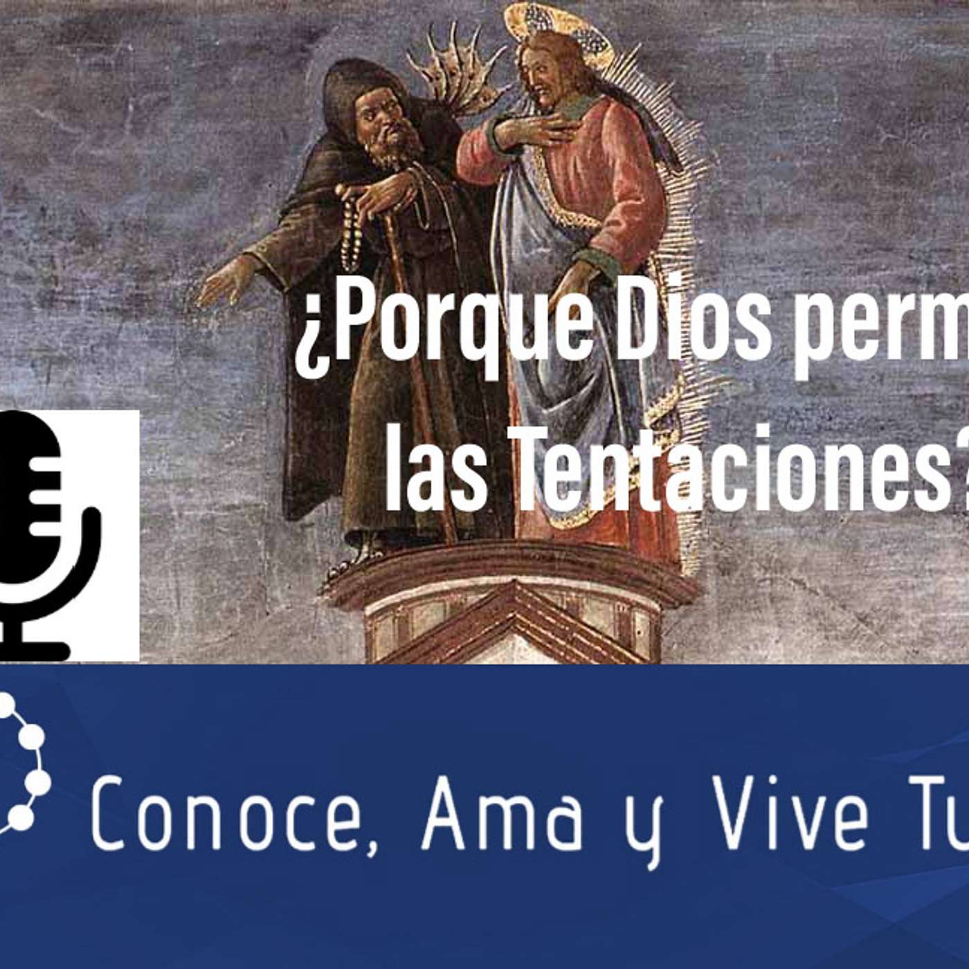 Episodio 26: ¿Por qué Dios permite las tentaciones?