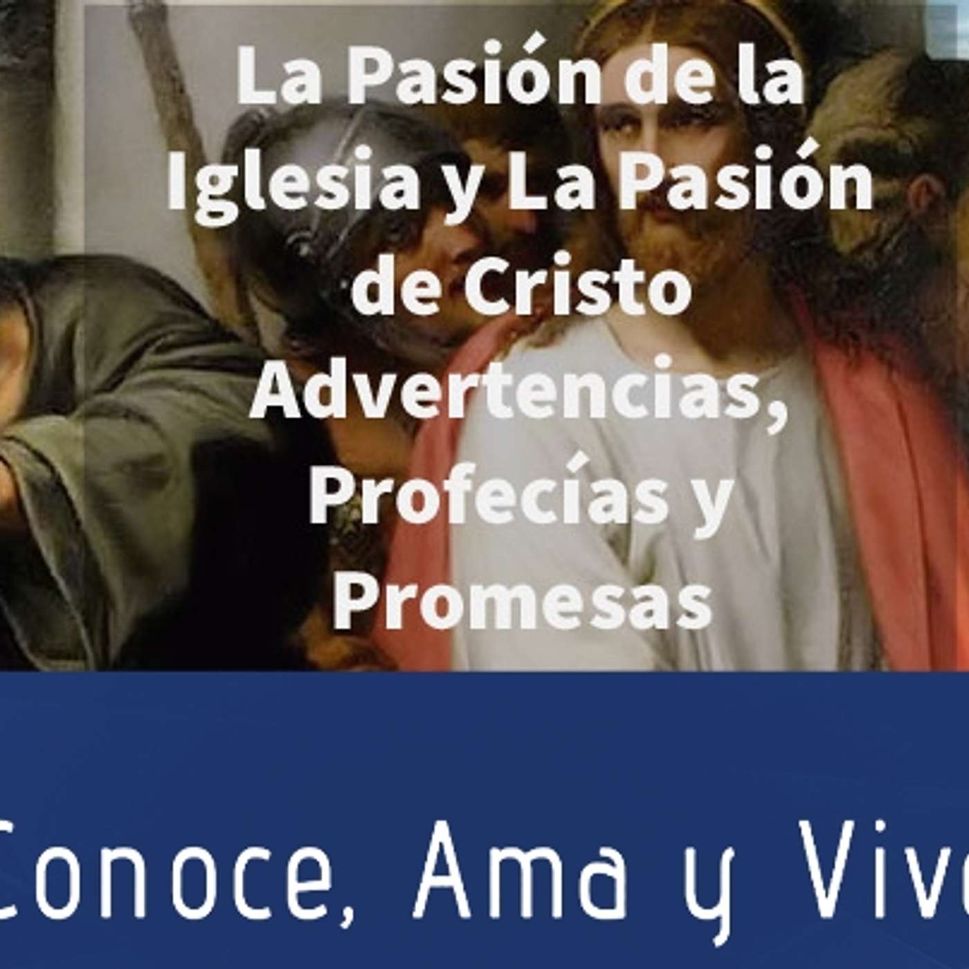 Episodio 236: 😢 La Pasión de la Iglesia y la Pasión de Cristo ✝ Advertencias  🚫 Profecías 📃  Promesas  🙏 episode artwork