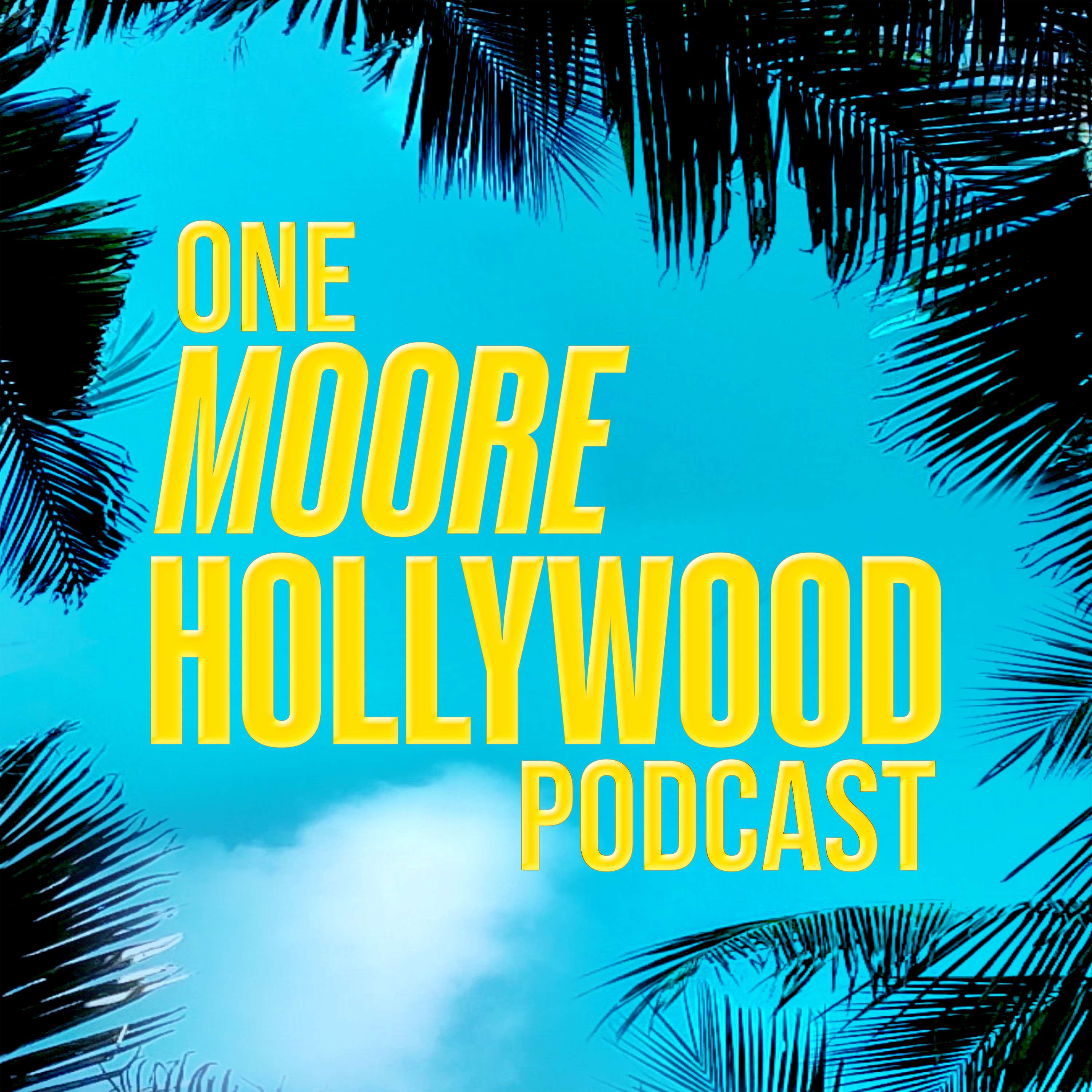 One Moore Hollywood Podcast