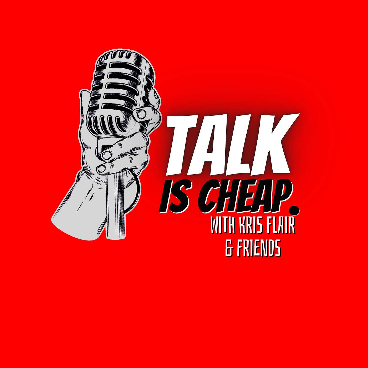 Talk Is Cheap Podcast W/ Kris Flair & Friends