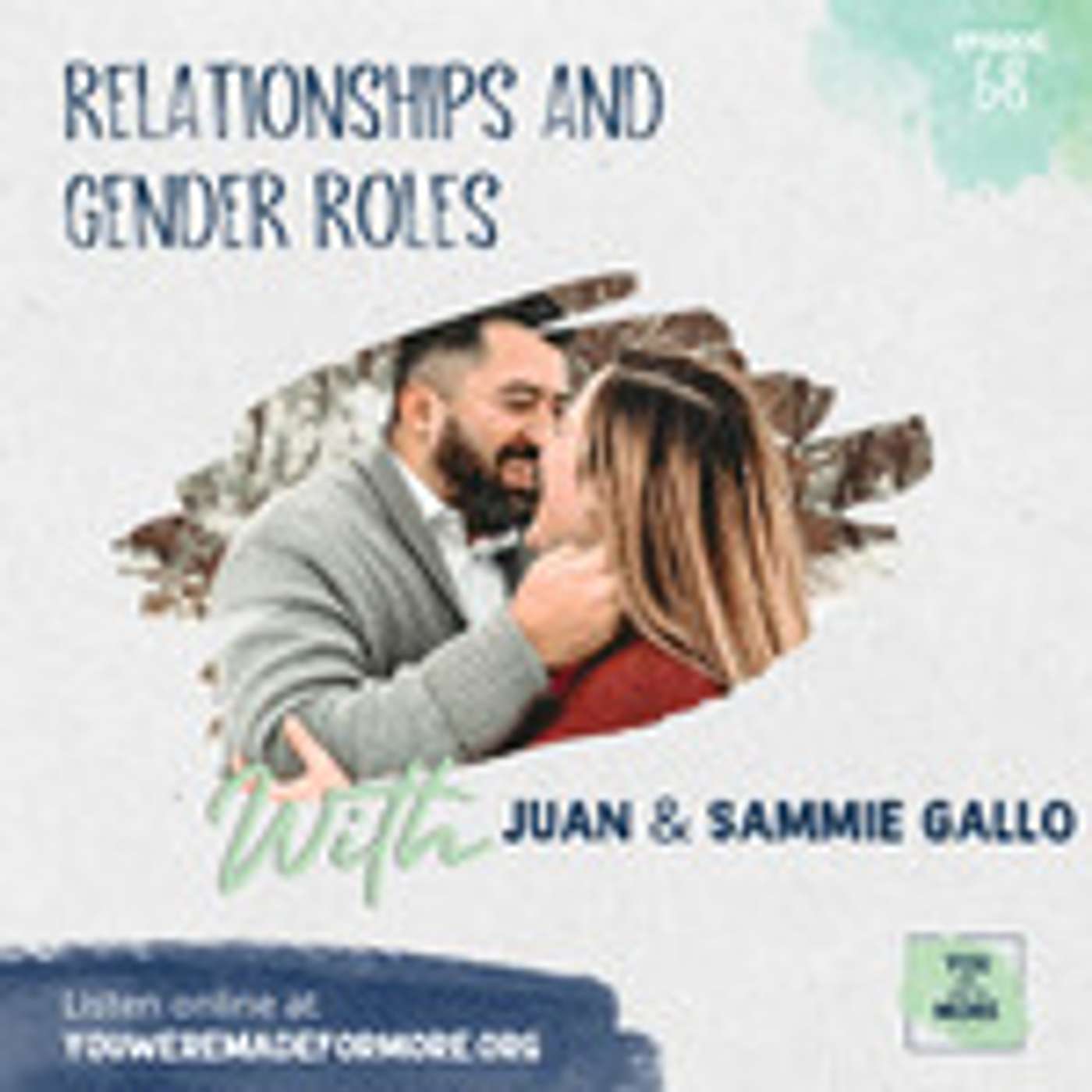 Episode 68: Relationships and Gender Roles (with Juan and Sammie Gallo)