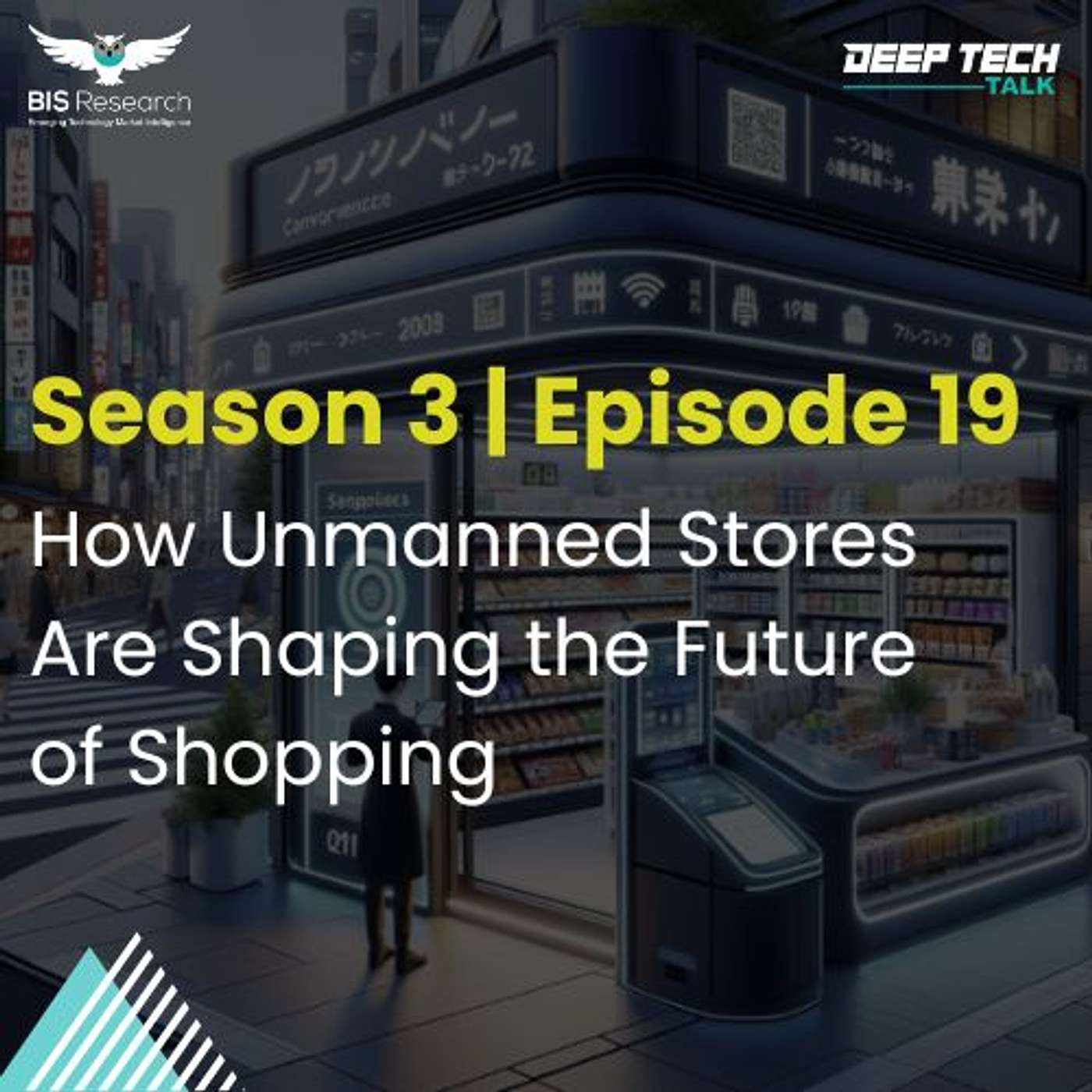 Season 3 | Episode 19 | How Unmanned Stores Are Shaping the Future of Shopping episode artwork