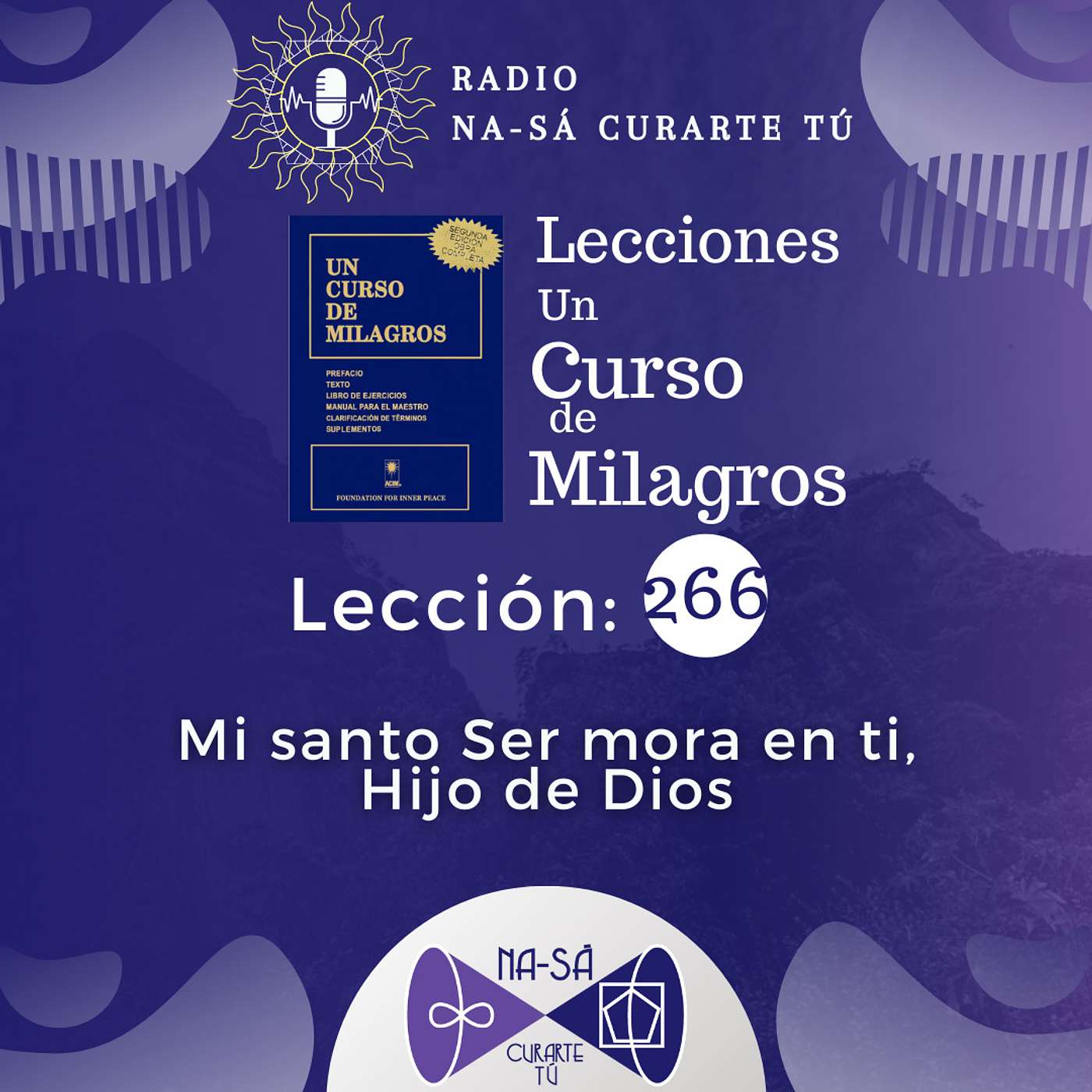 Lección 266 - UCDM - Mi santo Ser mora en ti, Hijo de Dios episode artwork