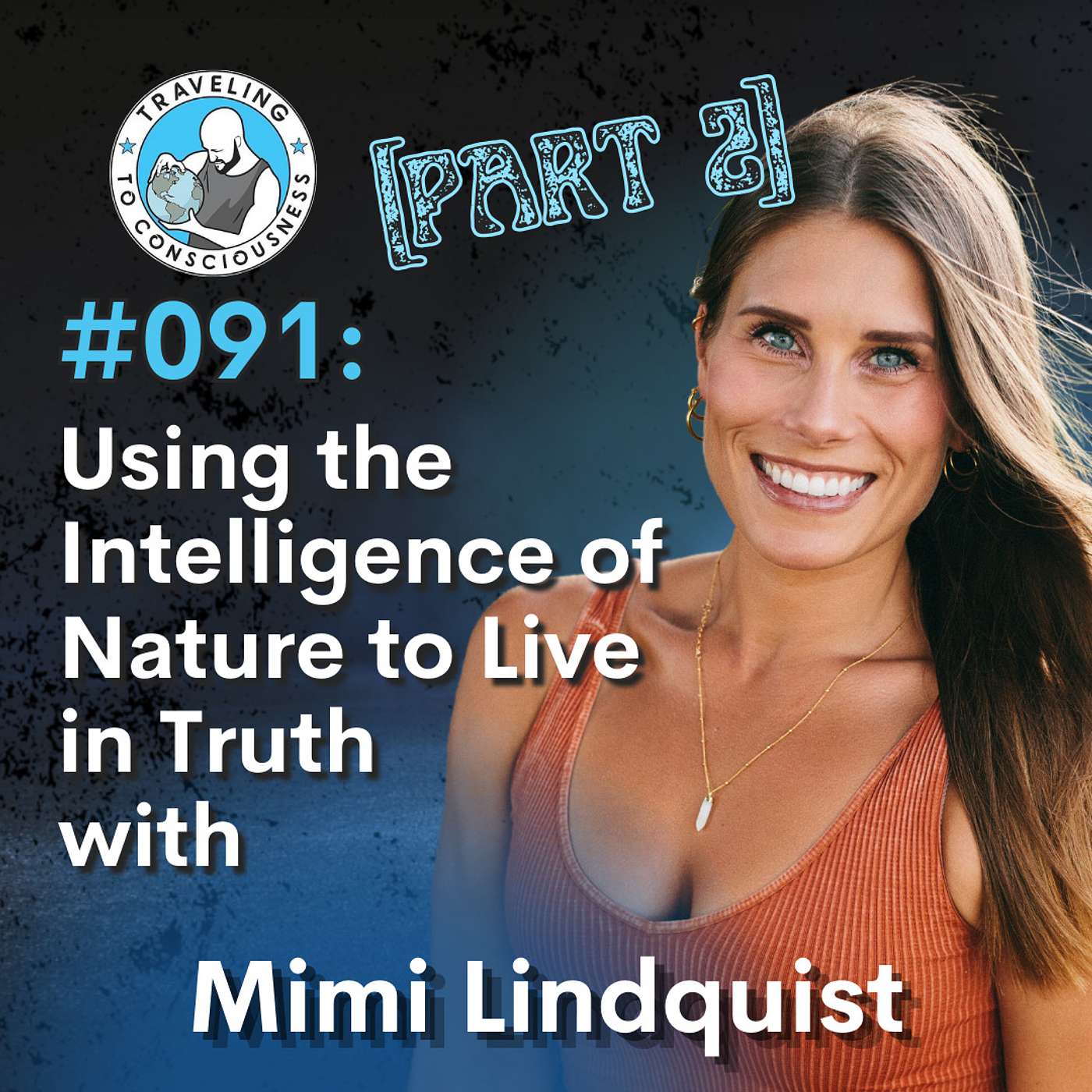 Odyssey #091: Mimi Lindquist - Part 2: Using the Intelligence of Nature to Live In Truth | Ep 212