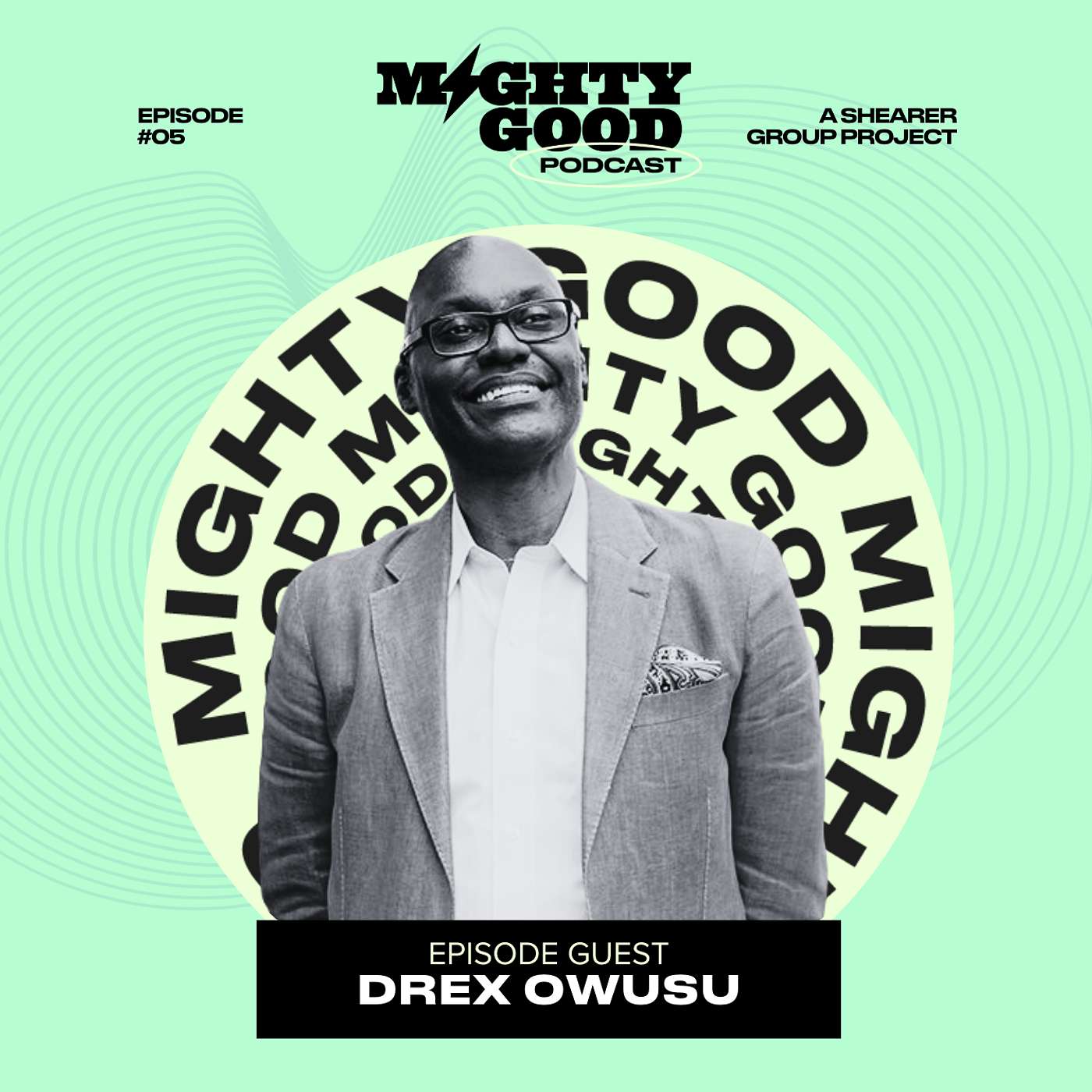 Mighty Good Podcast, Episode 5, Drex Owusu w/ Perot Museum