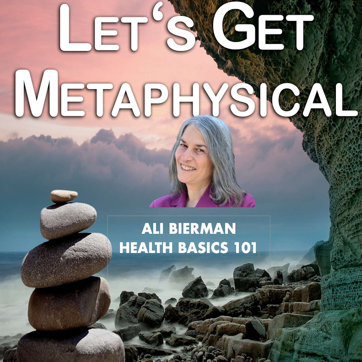 Let's Get Metaphysical Show - Health Basics - What You Don't Know About Your Health