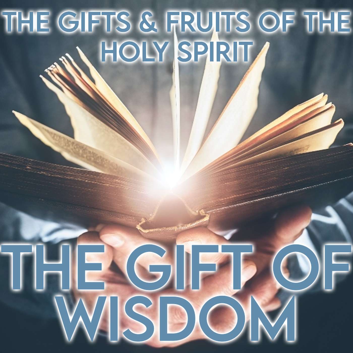 Season 6 Episode 119 - The Gifts of the Holy Spirit: The Gift of Wisdom