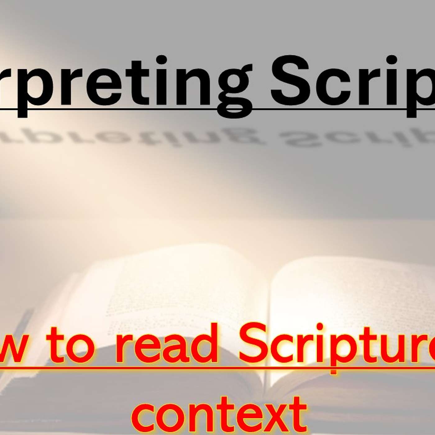 Interpreting Scripture 2 - How to read in context