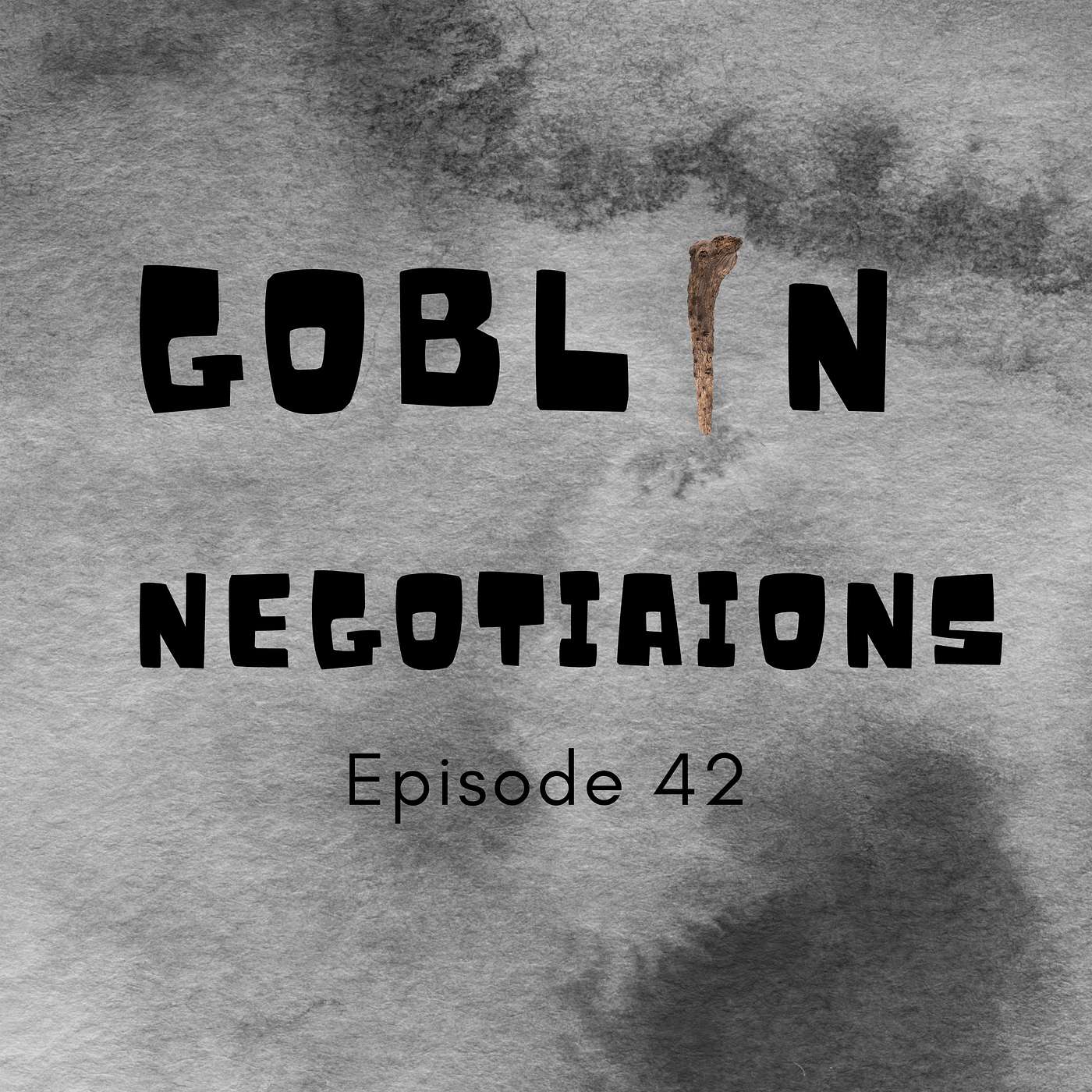 Episode 42: Goblin Negotiations