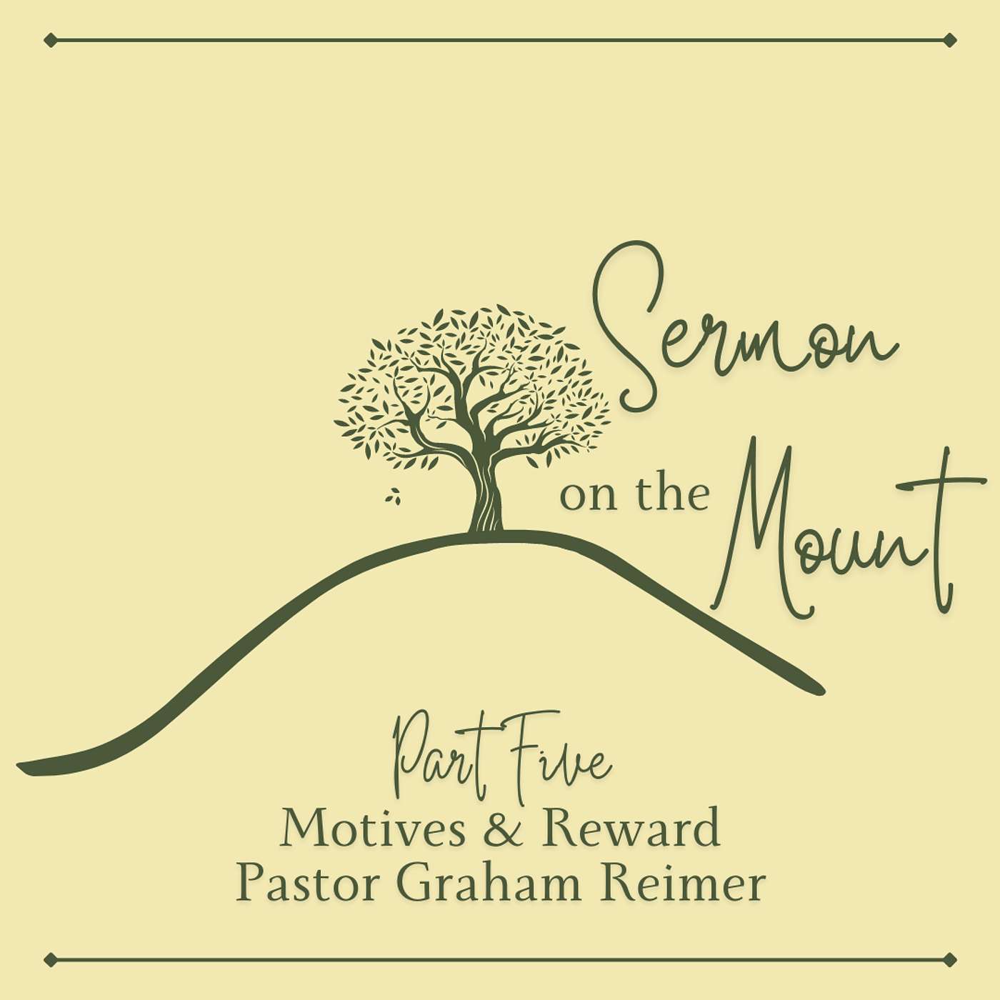SERMON ON THE MOUNT • PART 5 • MOTIVES & REWARD • PASTOR GRAHAM REIMER