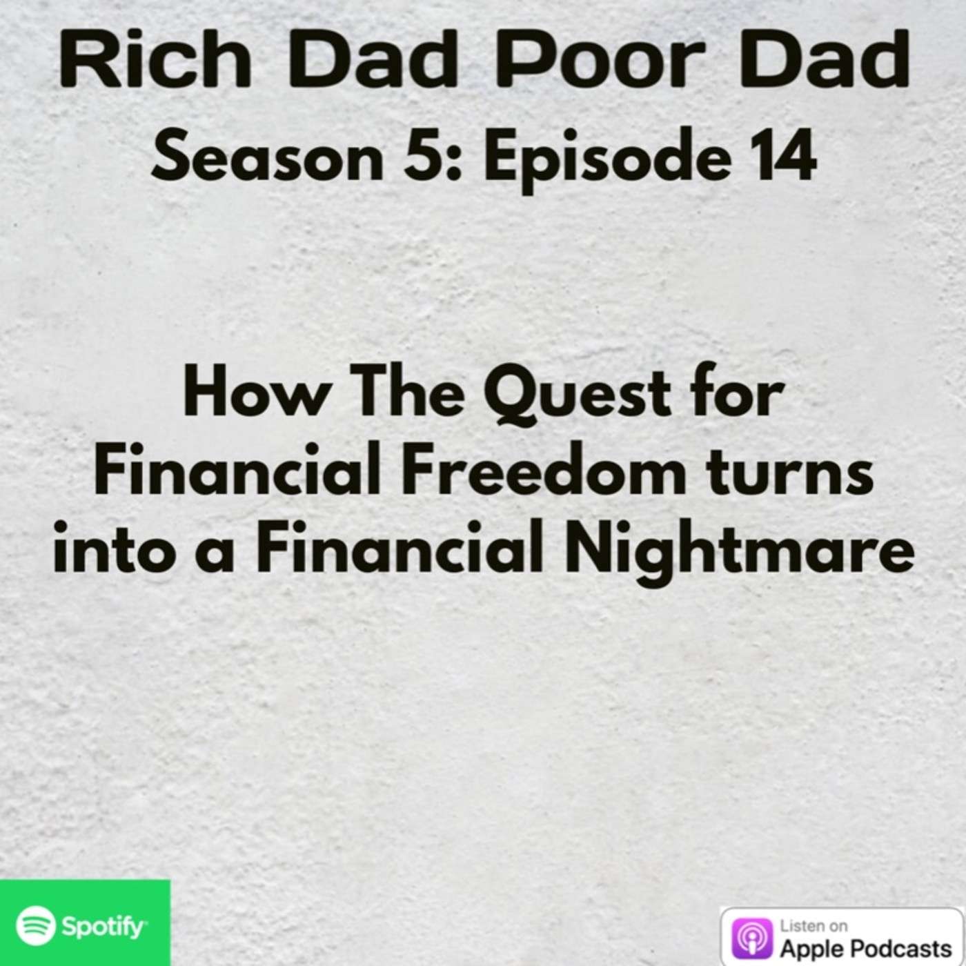 Rich Dad Poor Dad | S5 - E14 | How the Quest for a Financial Dream Turns into a Financial Nightmare