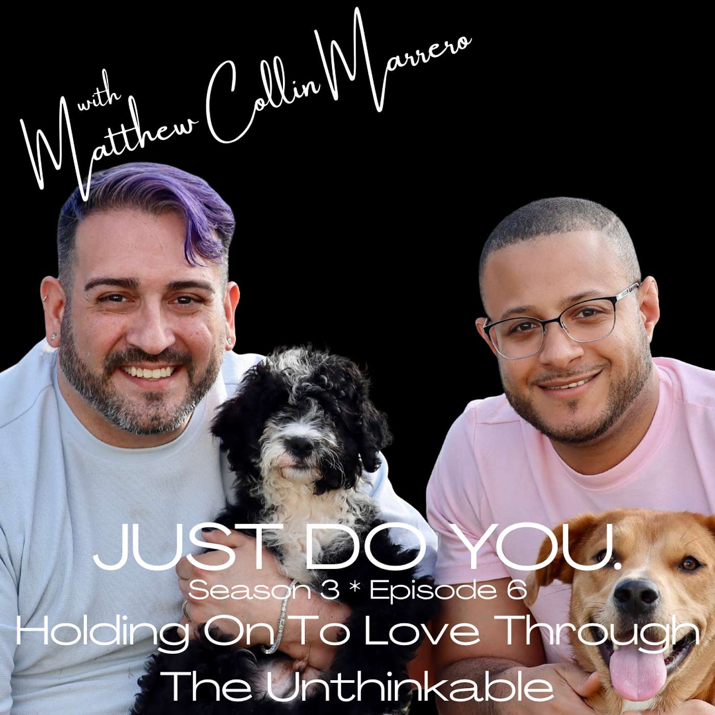 S3E06 with Matthew Collin Marrero - Holding On To Love Through The Unthinkable episode artwork
