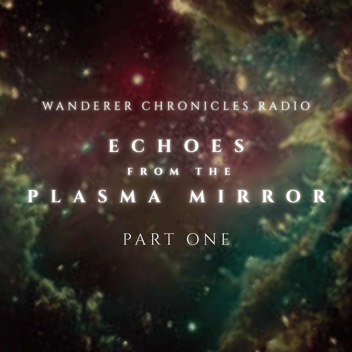 ECHOES OF THE PLASMA MIRROR - PART ONE | Sci-Fi Audio Podcast | WANDERER CHRONICLES RADIO ECHOES OF THE PLASMA MIRROR - PART ONE | Sci-Fi Audio Podcast | WANDERER CHRONICLES RADIO