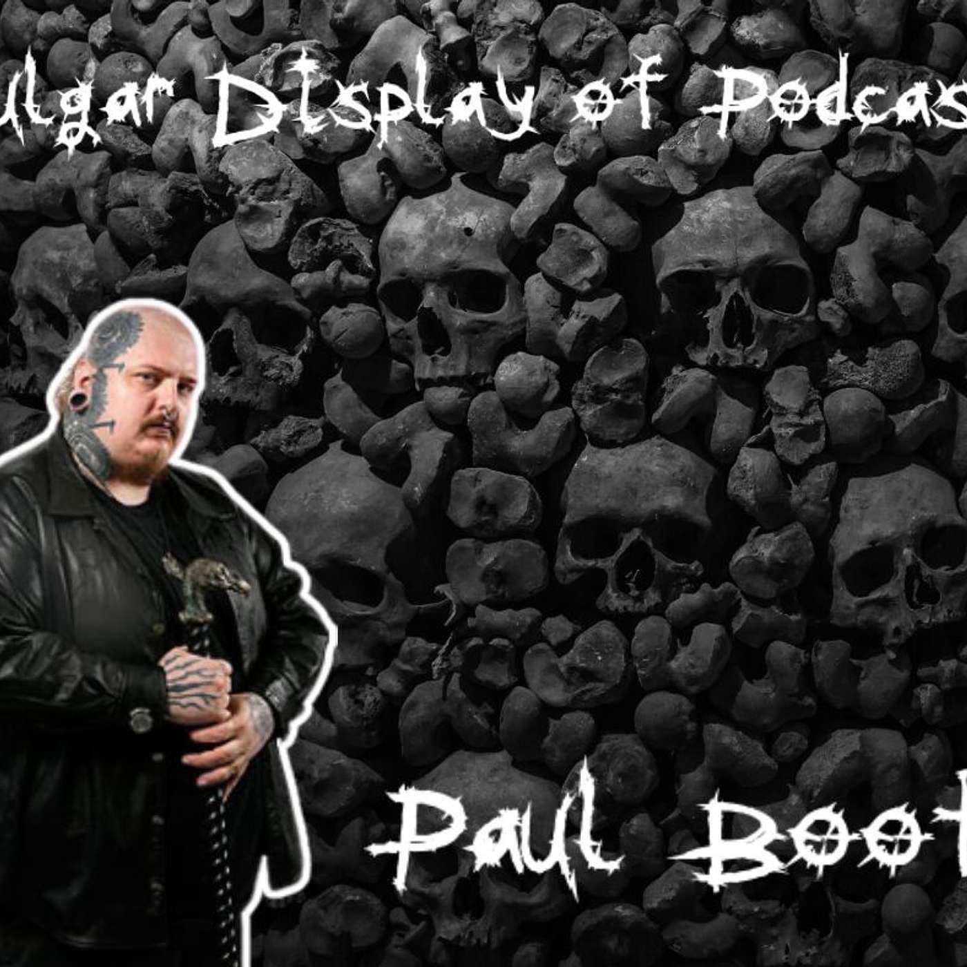 Paul Booth - Tattoo artist - Vulgar Display of Podcast