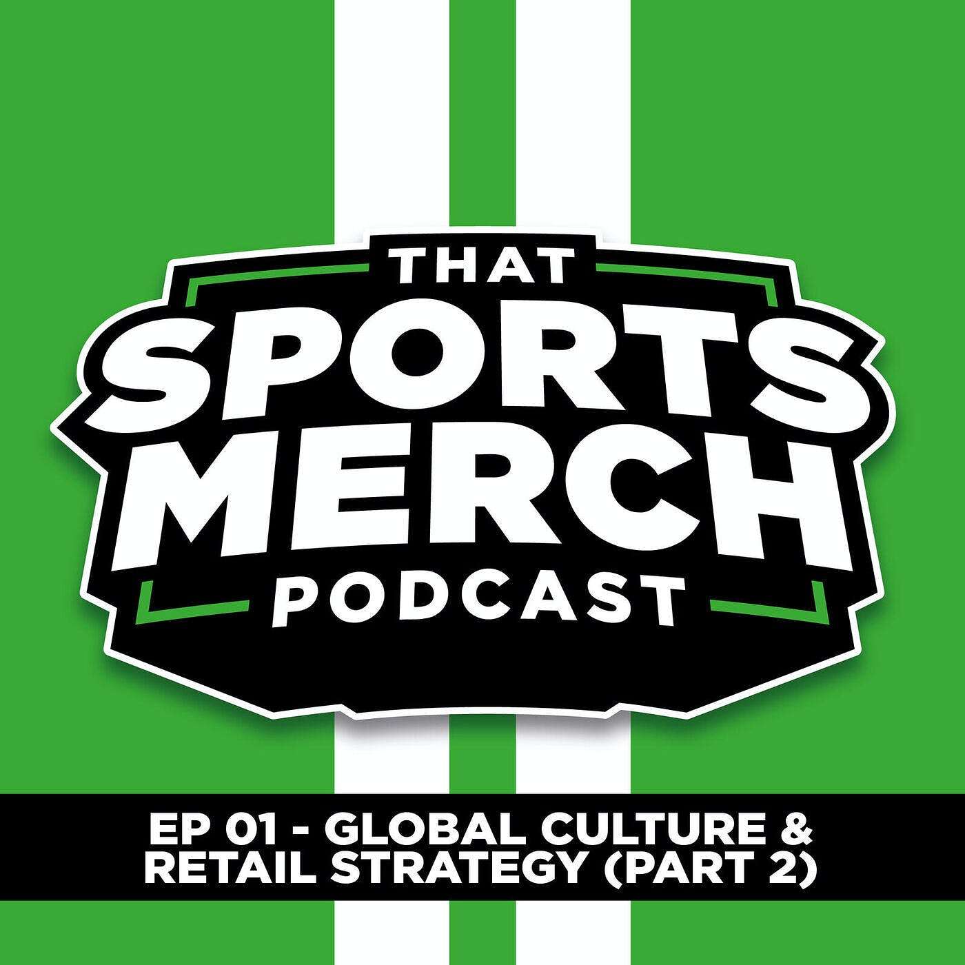 EP 01 (P2) | Global Culture & Retail Strategy - Danny Downs, Fanatics Intl. episode artwork