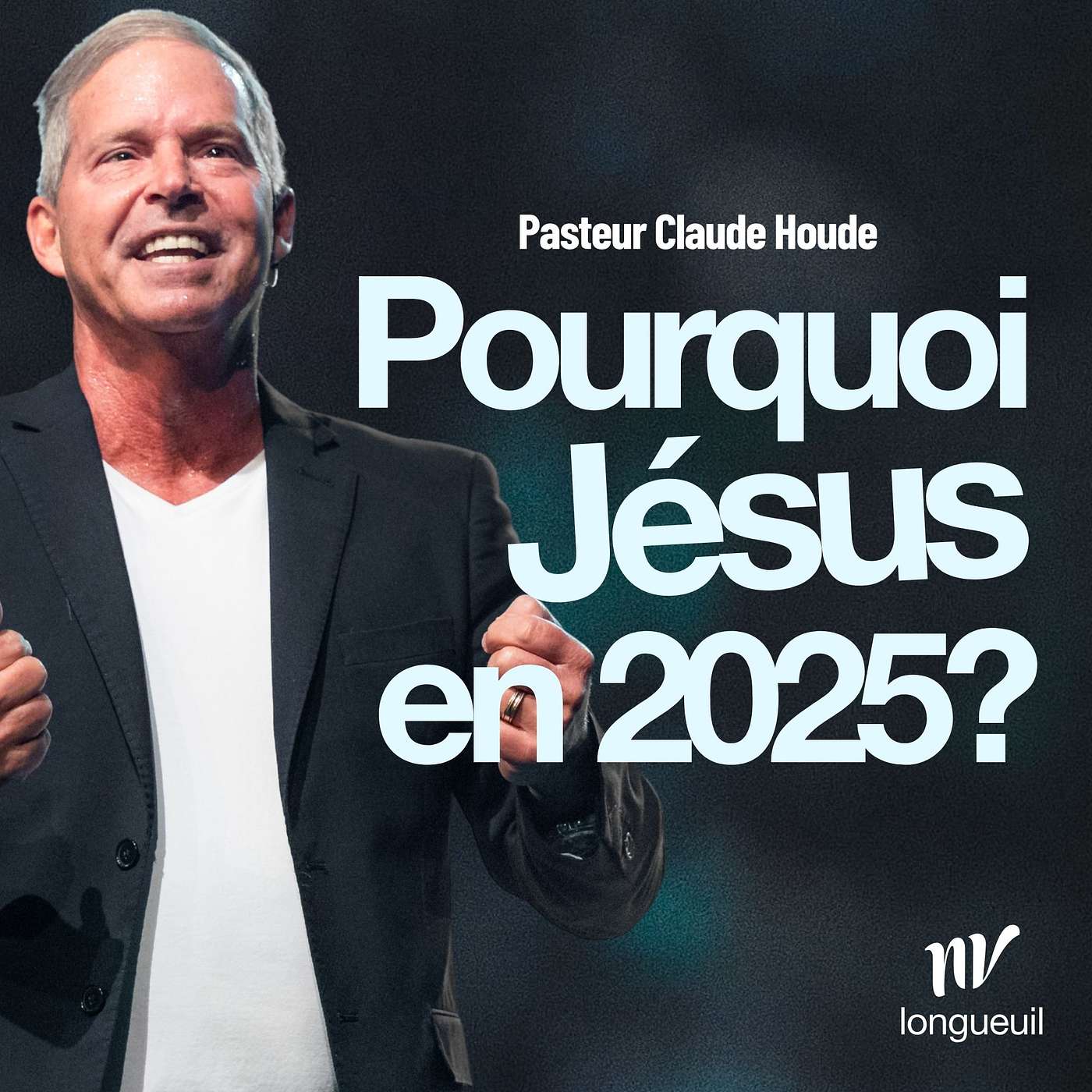 Pourquoi Jésus en 2025? | Claude Houde