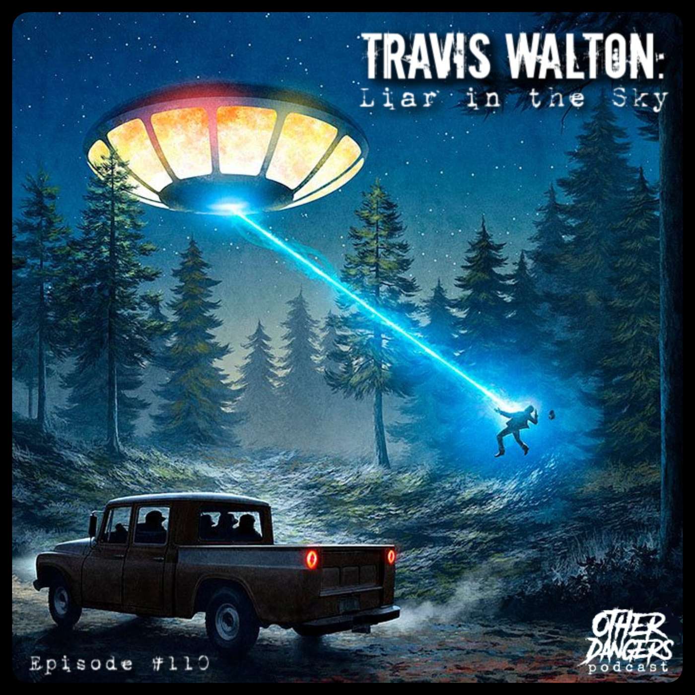 Episode 110: Travis Walton: Liar in the Sky