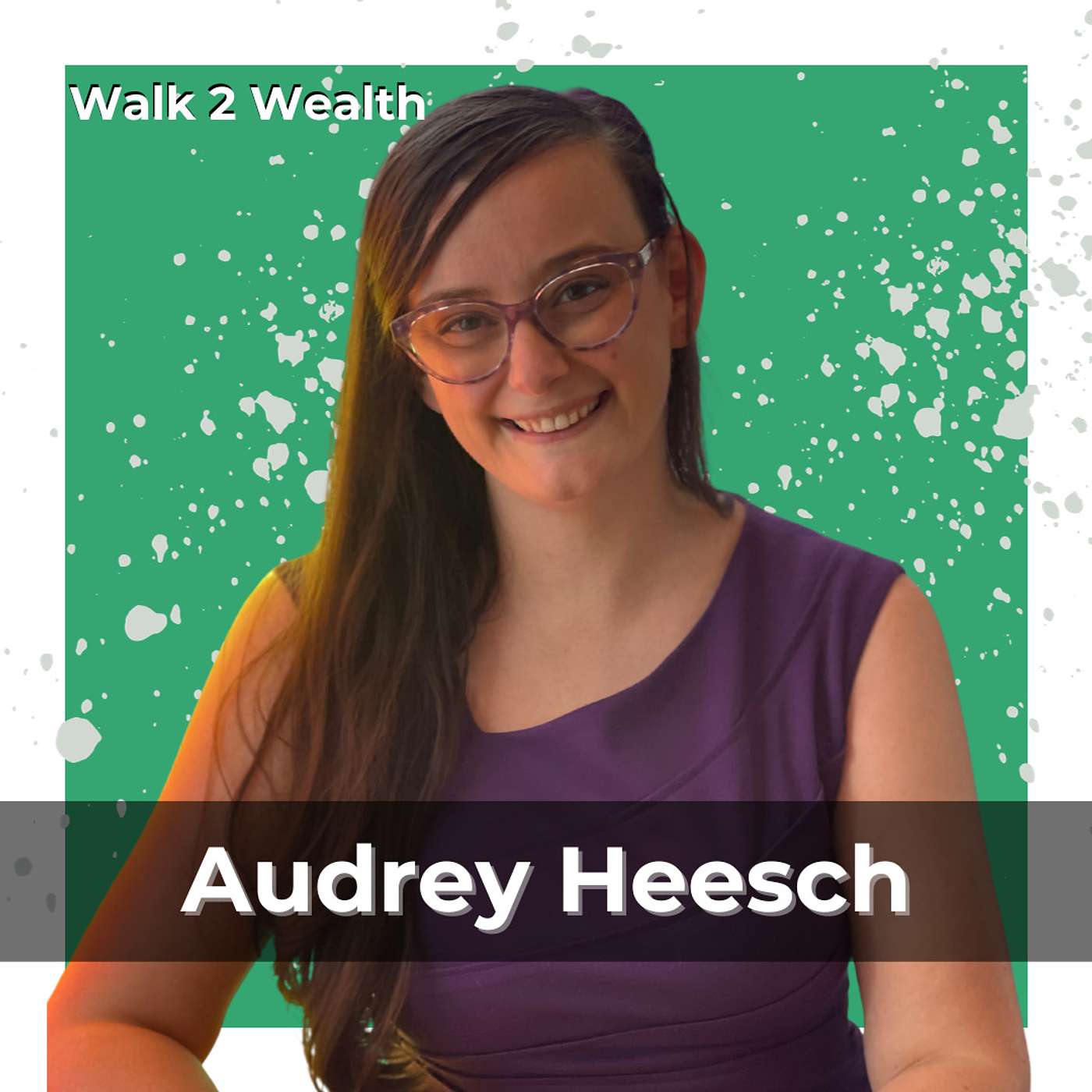 From Scarcity-to-Success: Wealth-Building Secrets Unveiled w/ Audrey Heesch