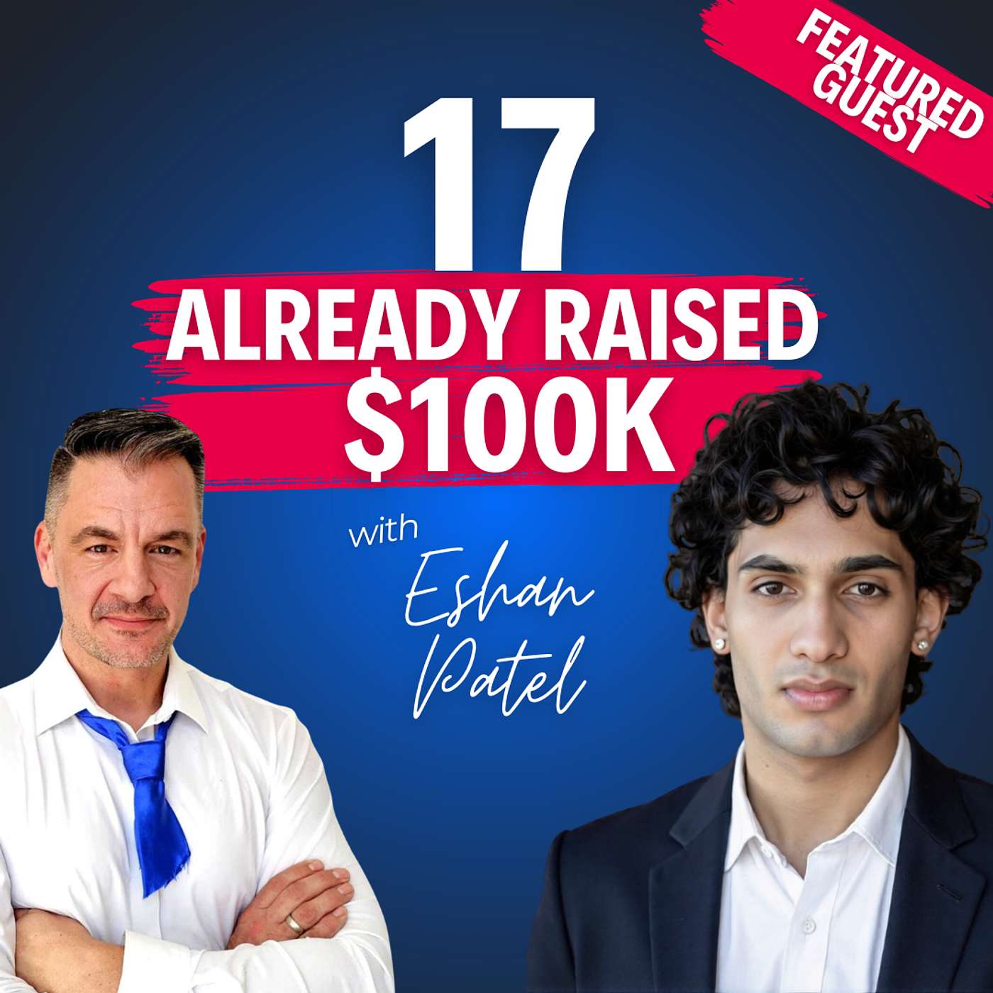 “He’s 17 and Already Raised $100K” - Eshan Patel on Building Before Graduation