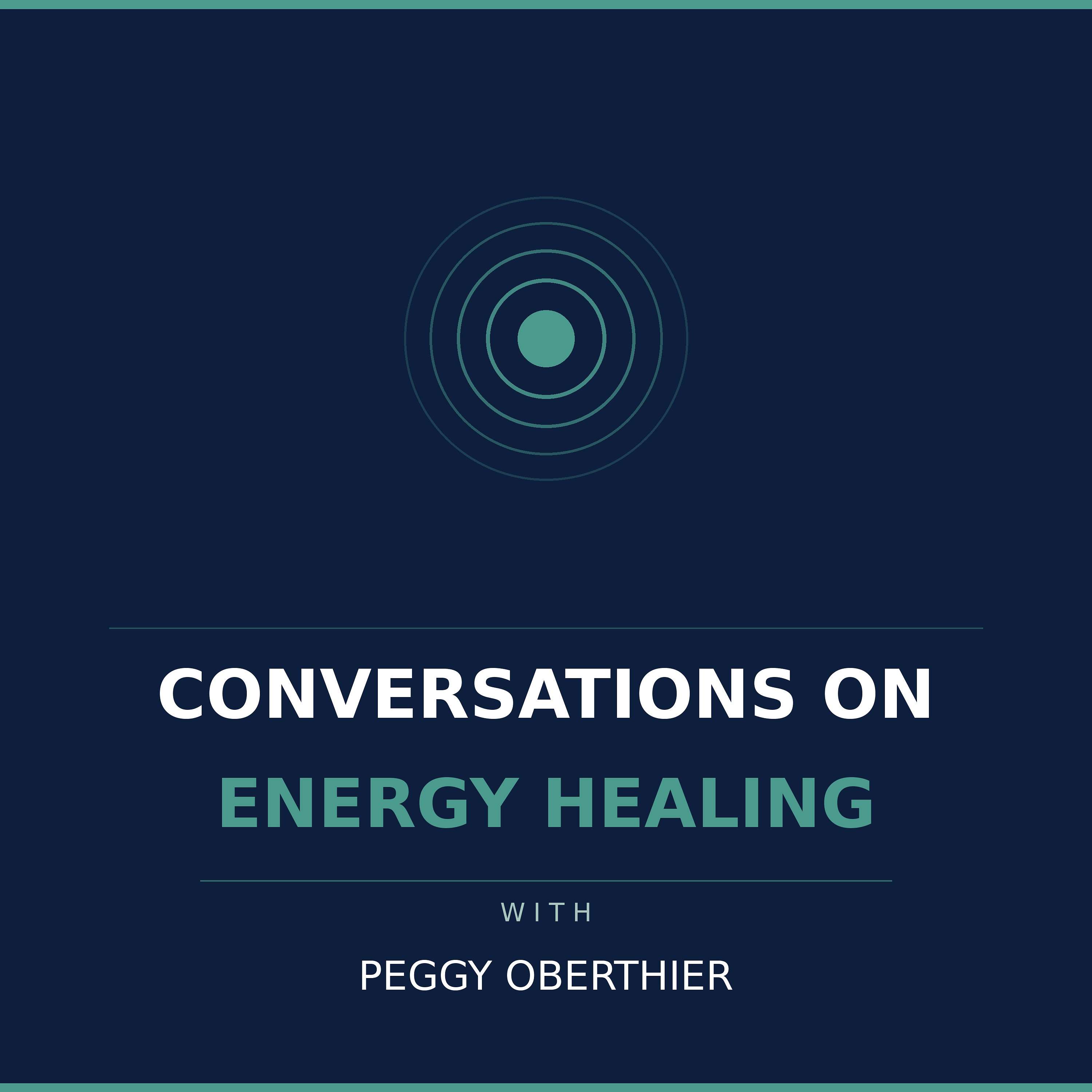 Conversations on Energy Healing with Peggy Oberthier